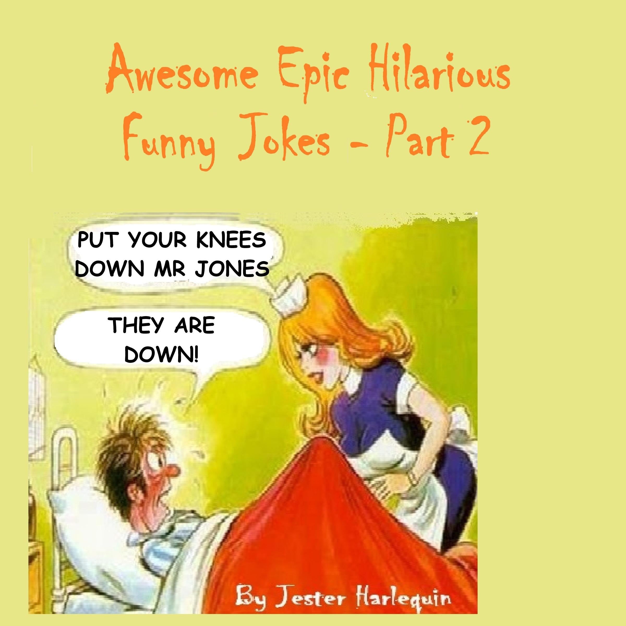 Awesome Epic Hilarious Funny Jokes - Part 2