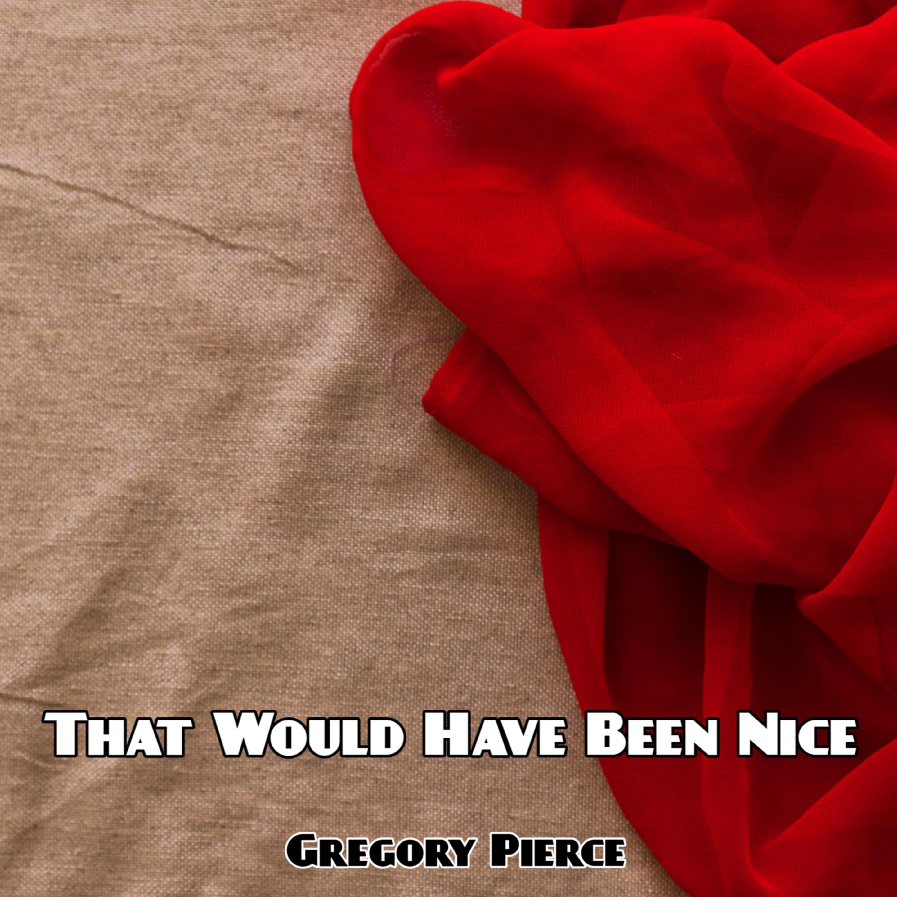 That Would Have Been Nice