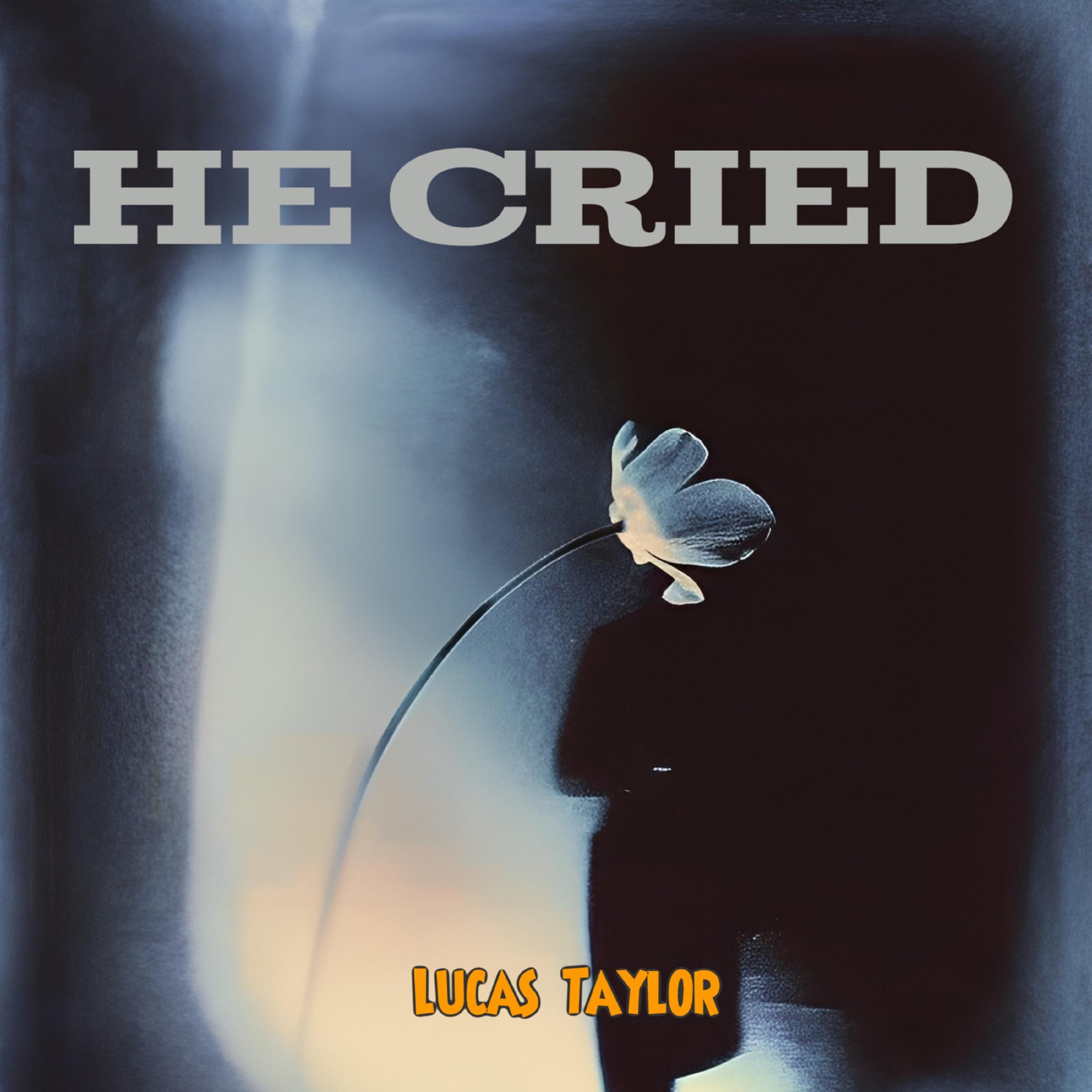 He Cried