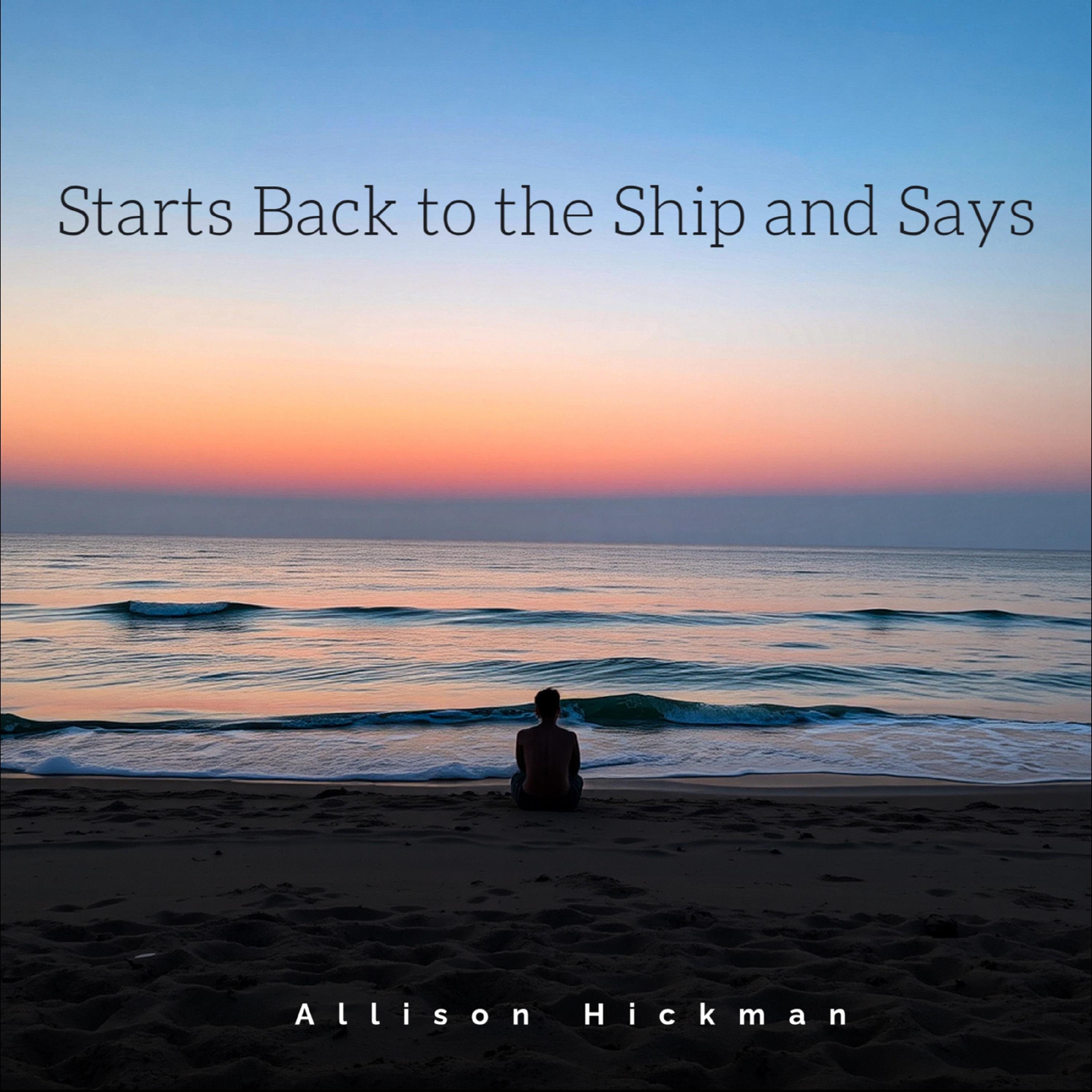 Starts Back to the Ship and Says