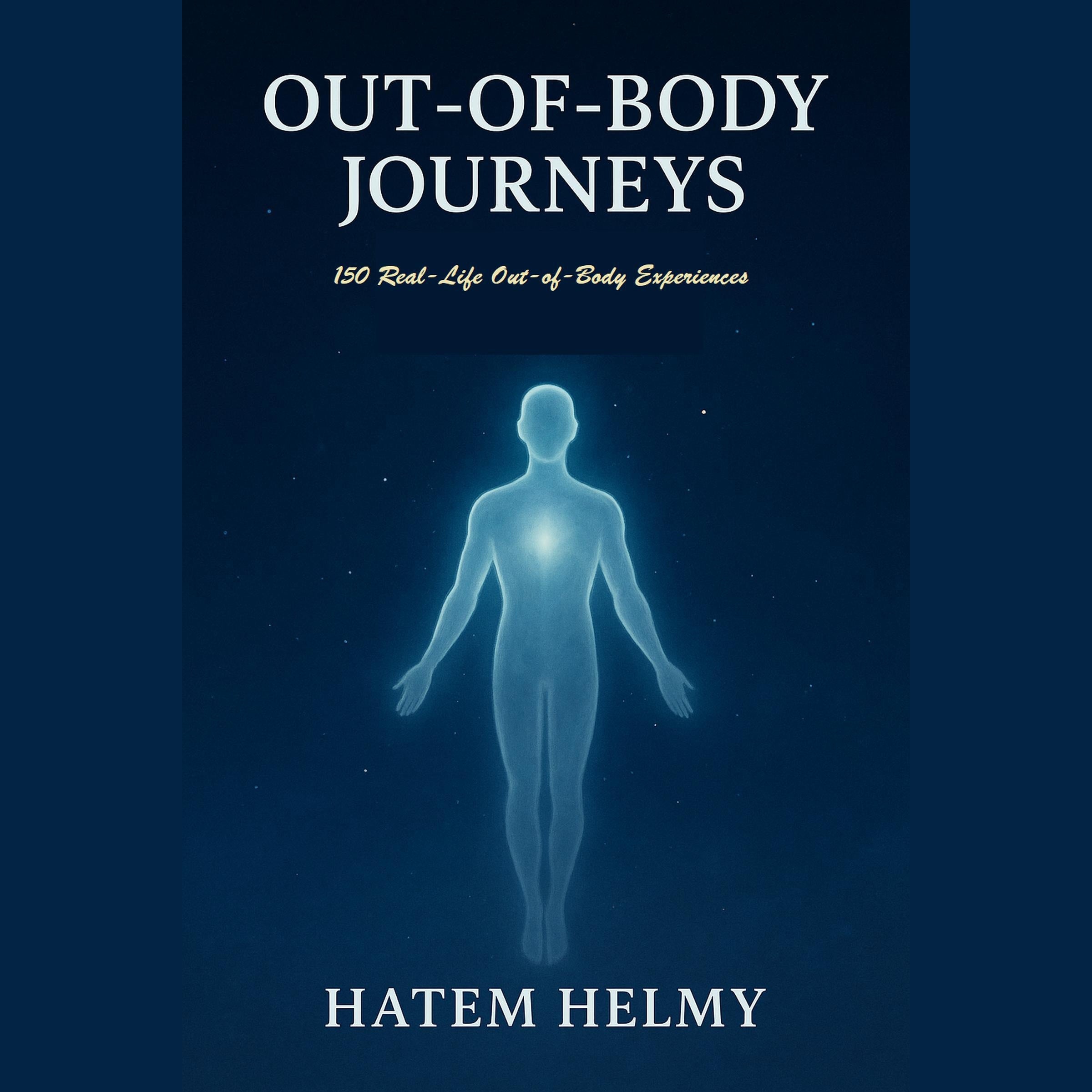 Beyond the Self: 150 Real-Life Out-of-Body Experiences