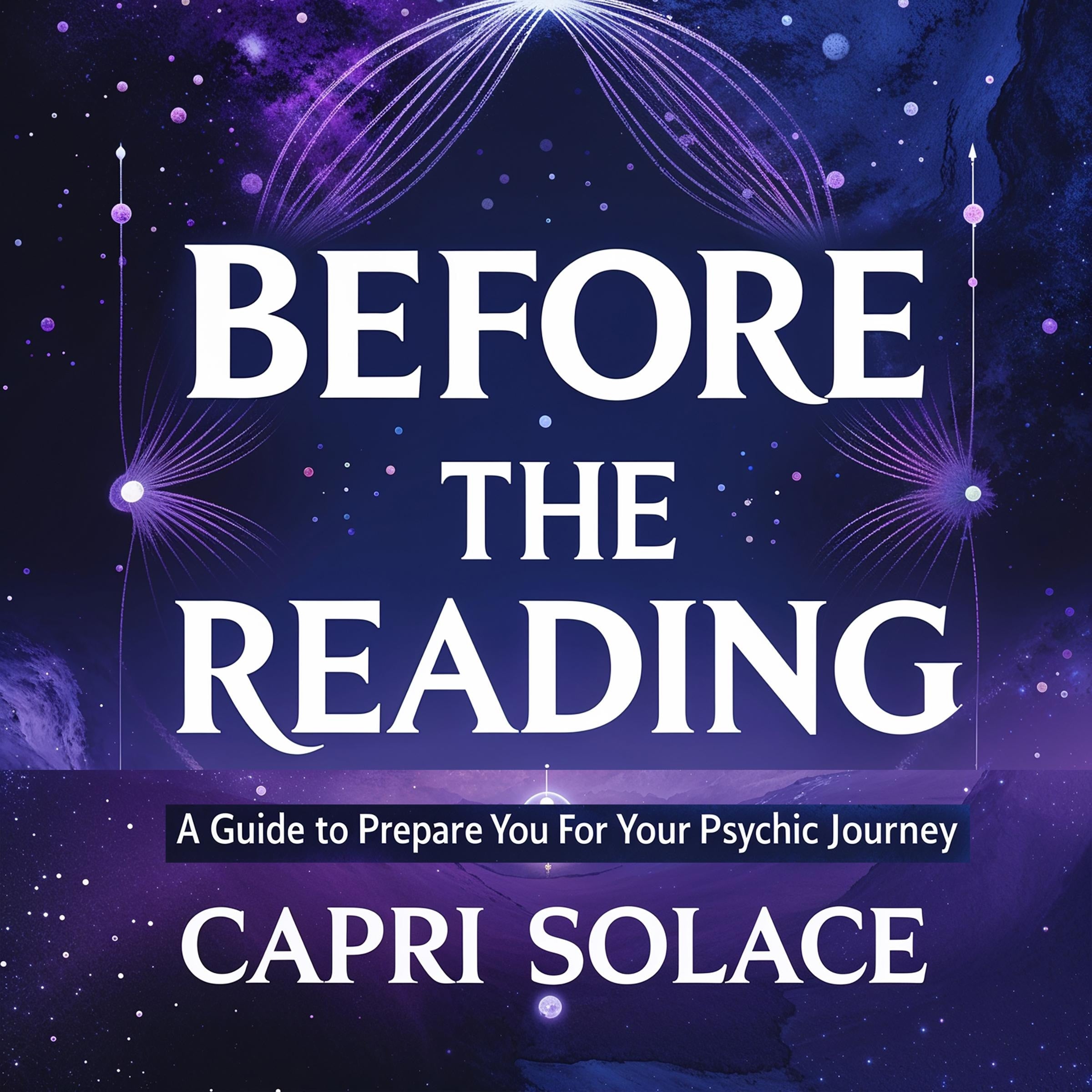 Before the Reading : A Guide to Prepare You for Your Psychic Journey