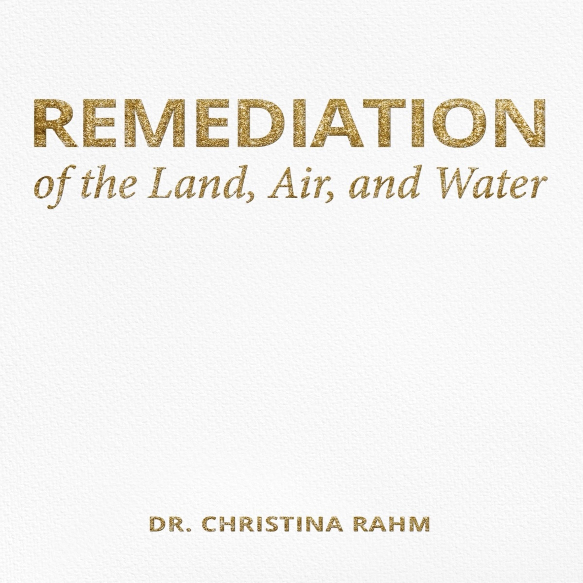 Remediation of the Land, Air, and Water