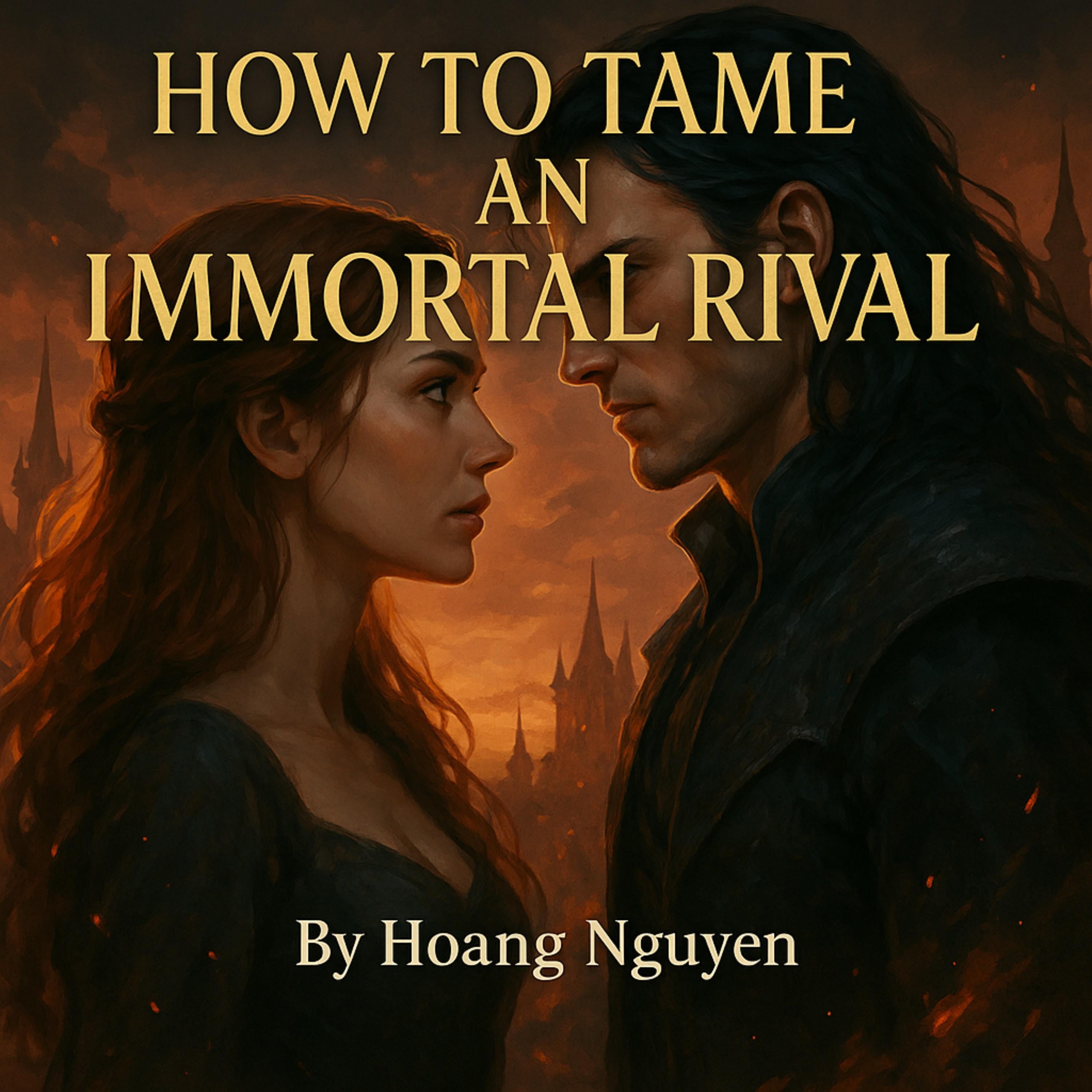 How to Tame an Immortal Rival: A Romantasy of Eternal Enemies and Forbidden Passion