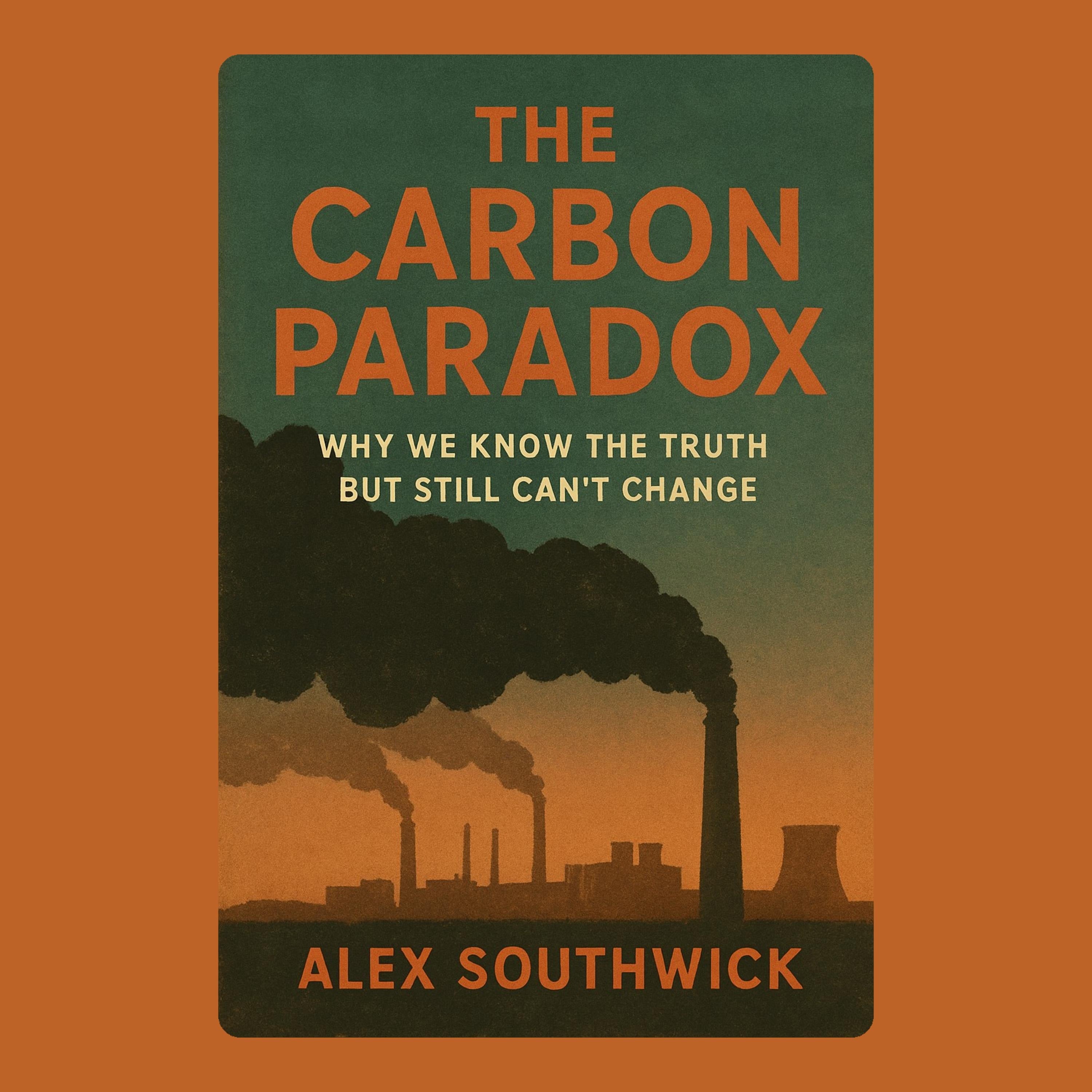 The Carbon Paradox: Why We Know the Truth But Still Can't Change