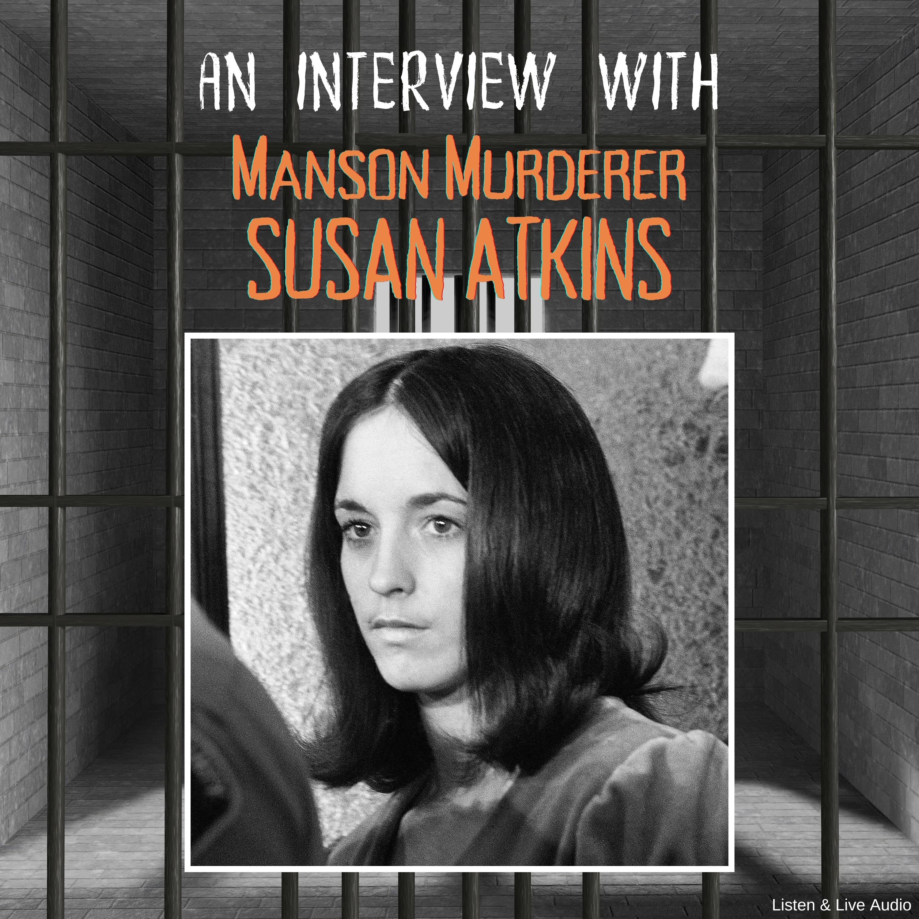 An Interview with Manson Murderer Susan Atkins