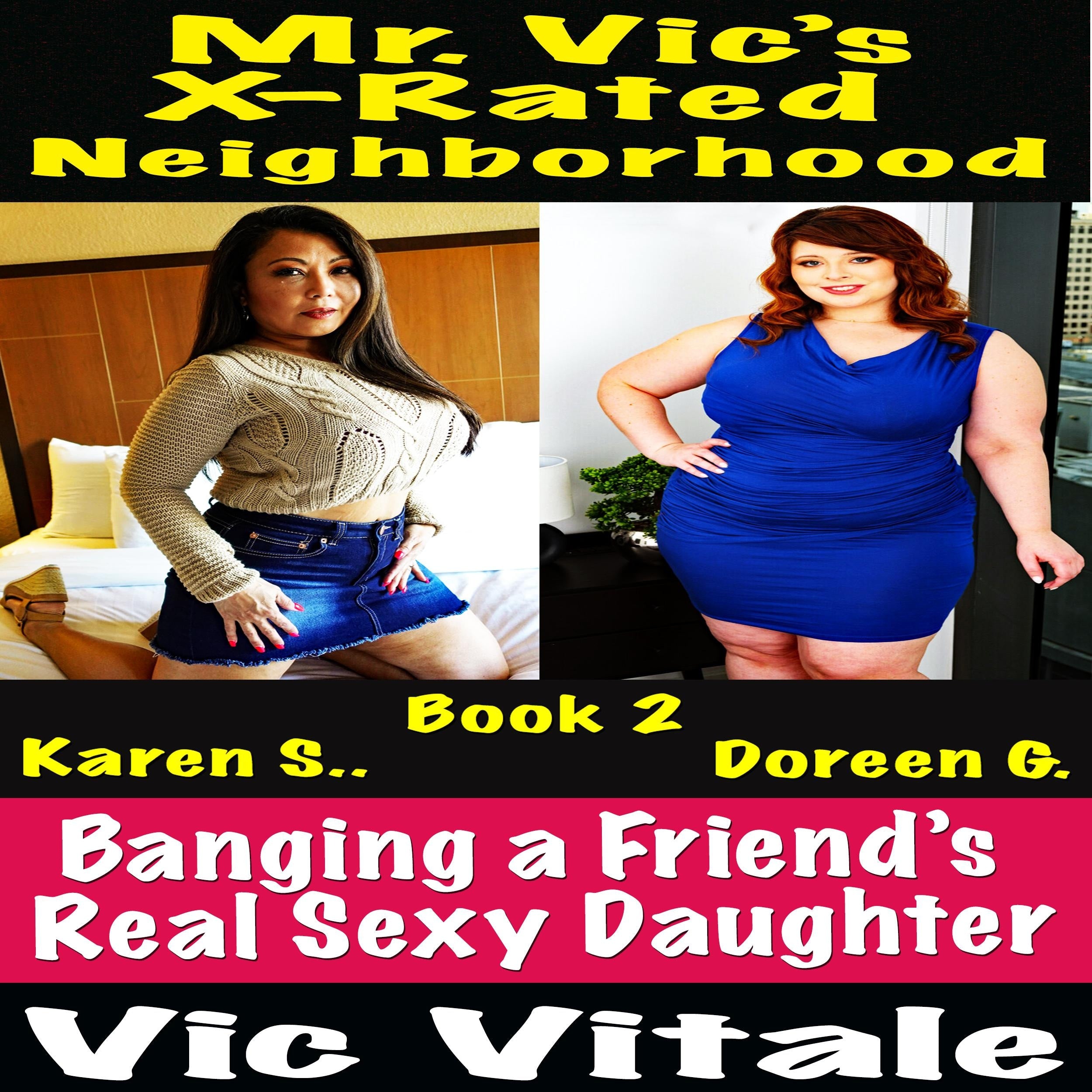 Mr. Vic's X-Rated Neighborhood Banging a Friend's Real Sexy Daughter Book 2