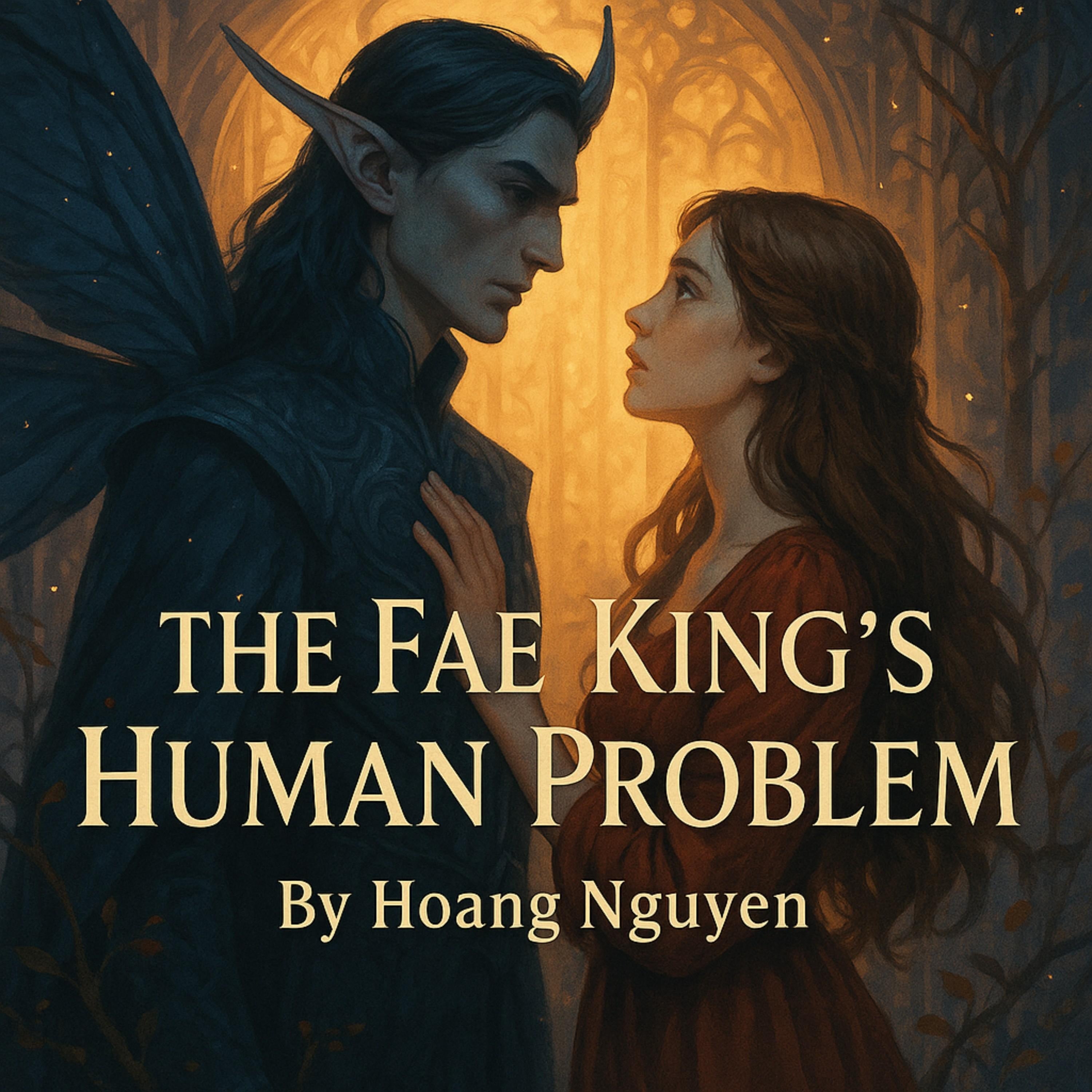 The Fae King's Human Problem: A Romantasy of Mortal Wit and Immortal Hearts