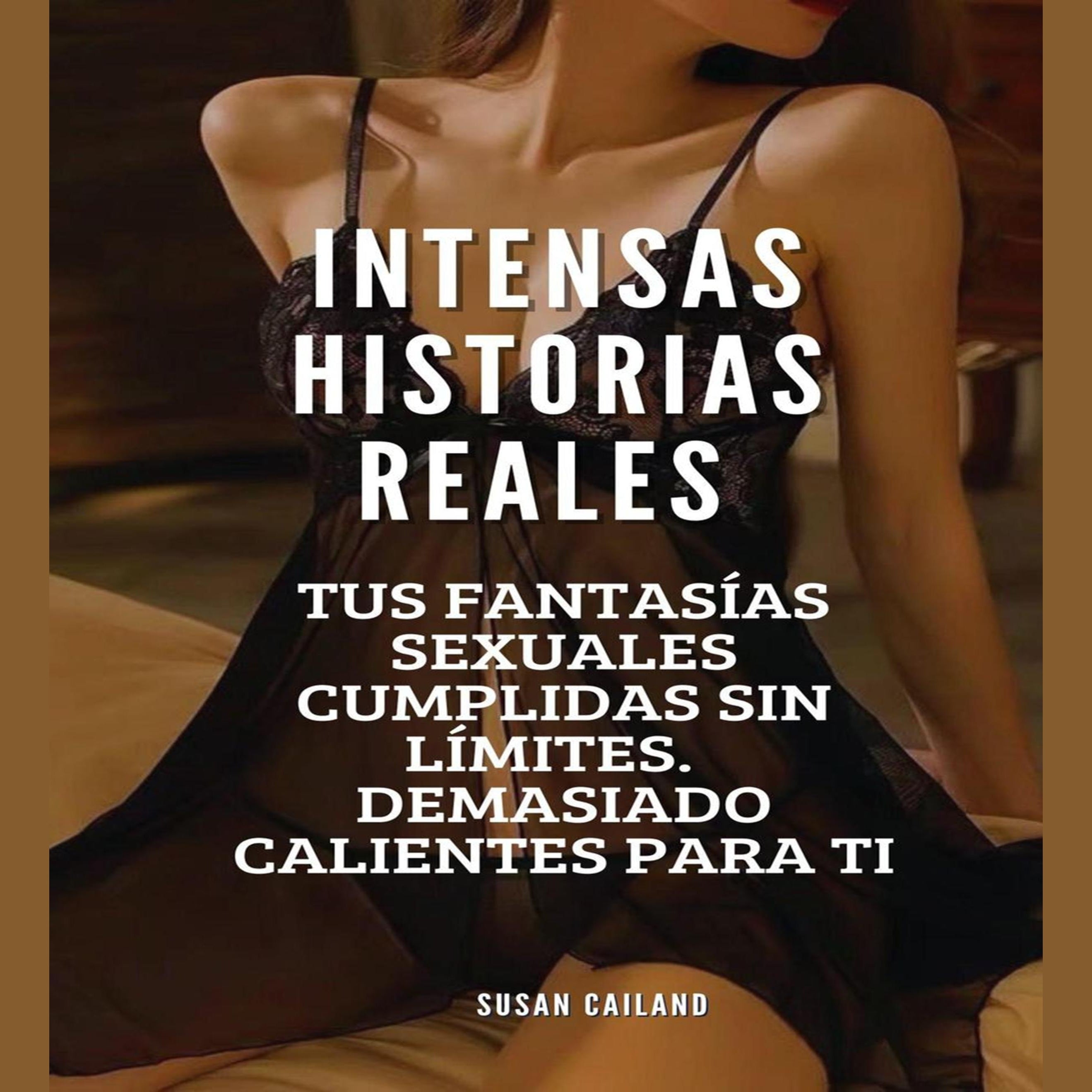 INTENSAS HISTORIAS ERÓTICAS REALES