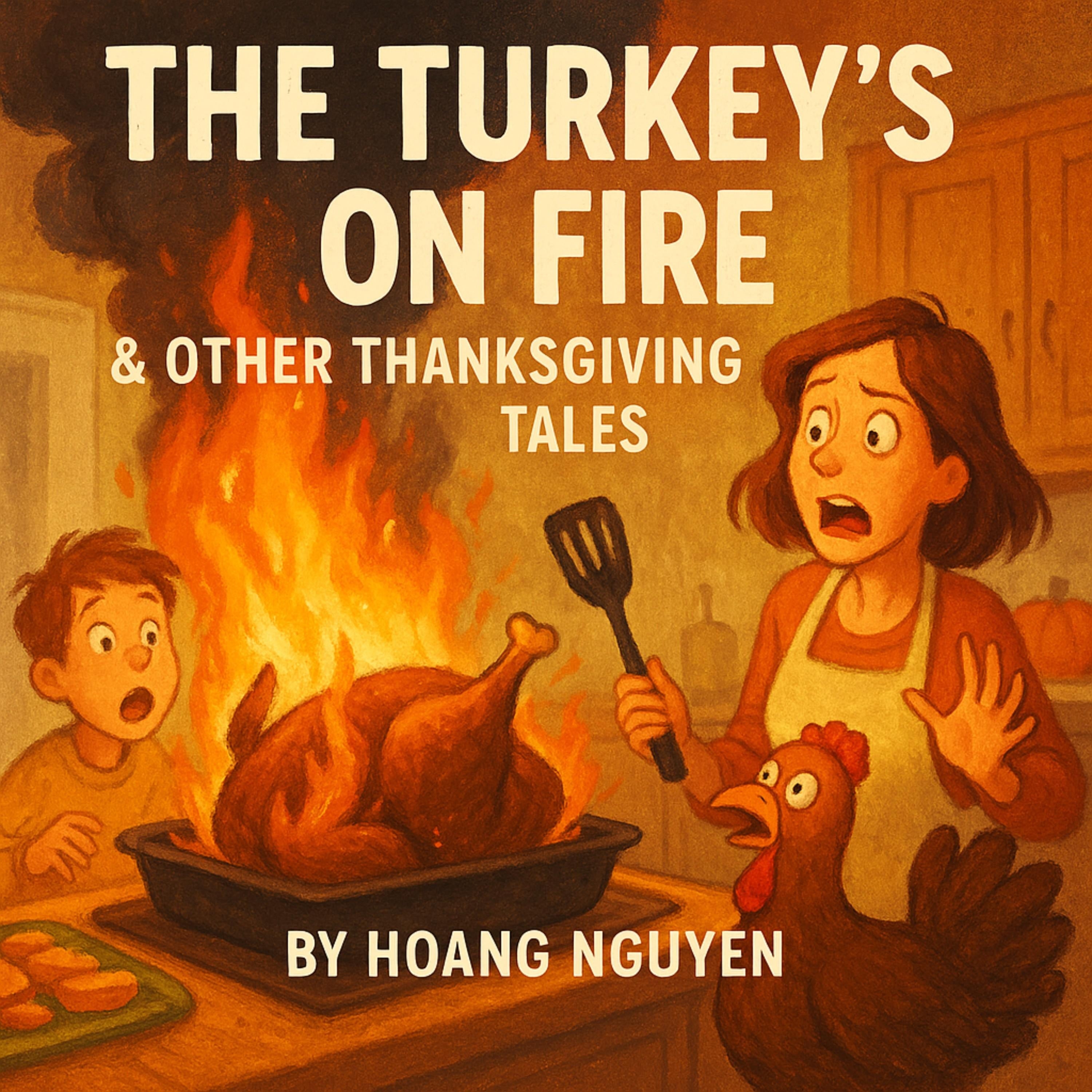 The Turkey's on Fire & Other Thanksgiving Tales