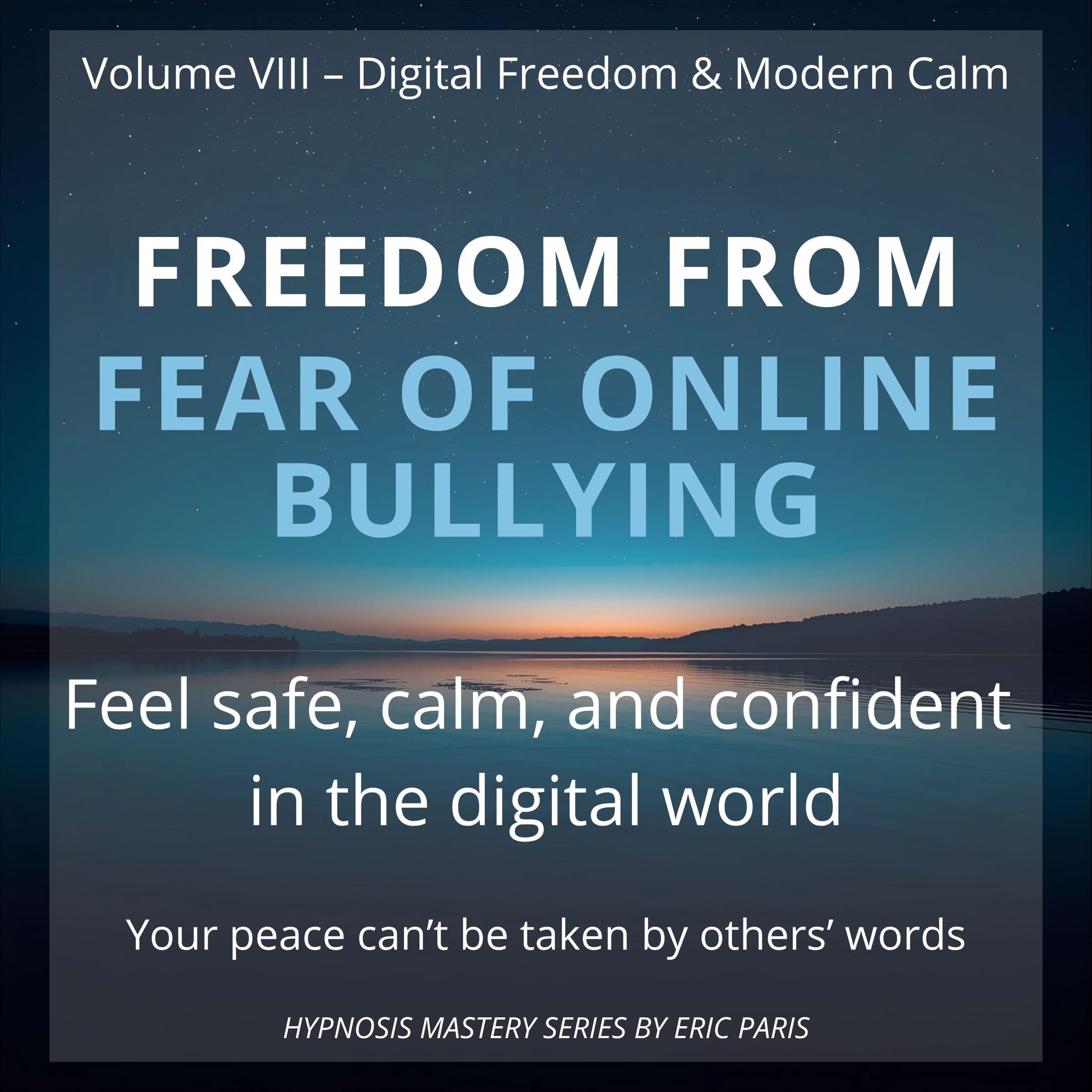 Freedom from Fear of Online Bullying