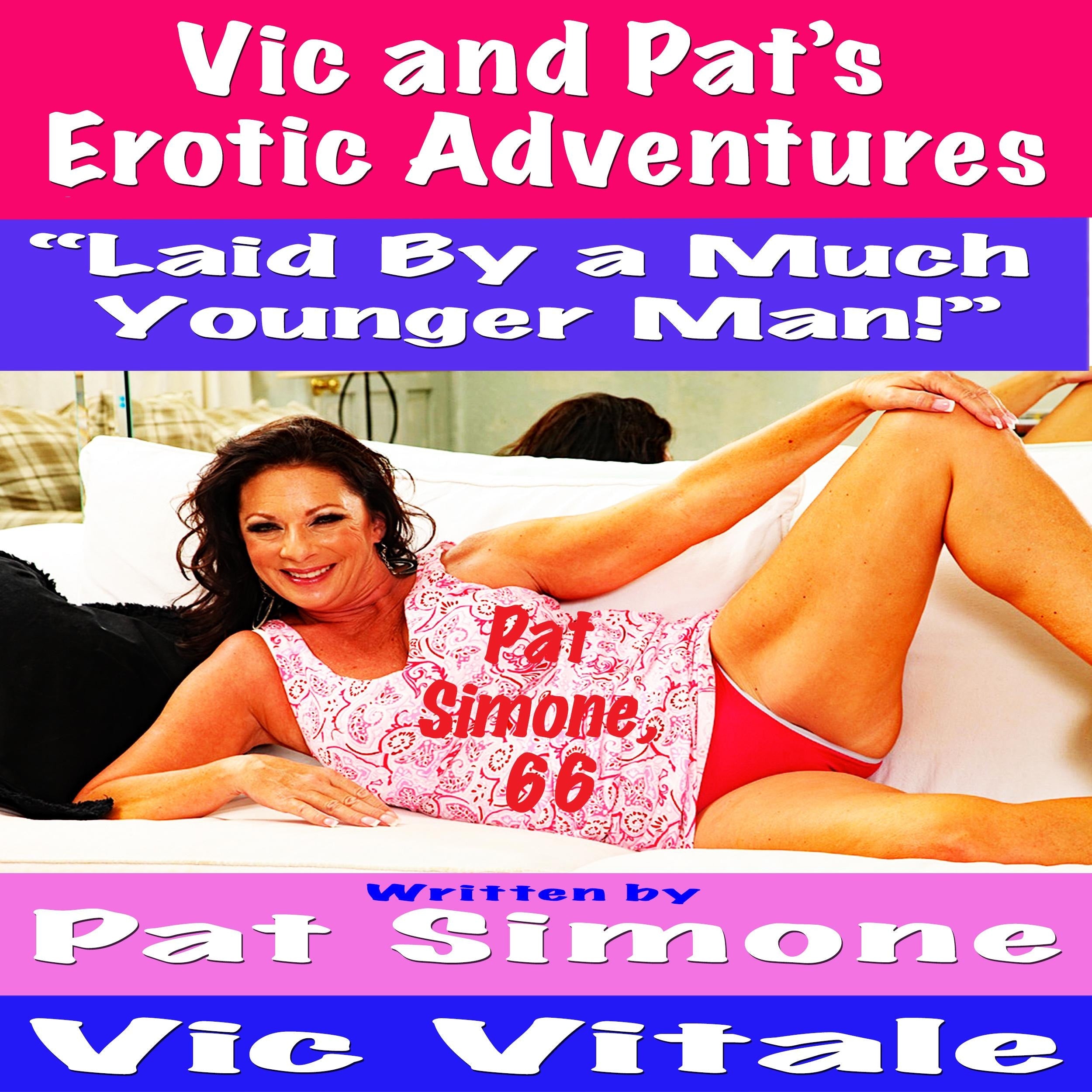 Vic and Pat's Erotic Adventures "Laid By a Much Younger Man!"