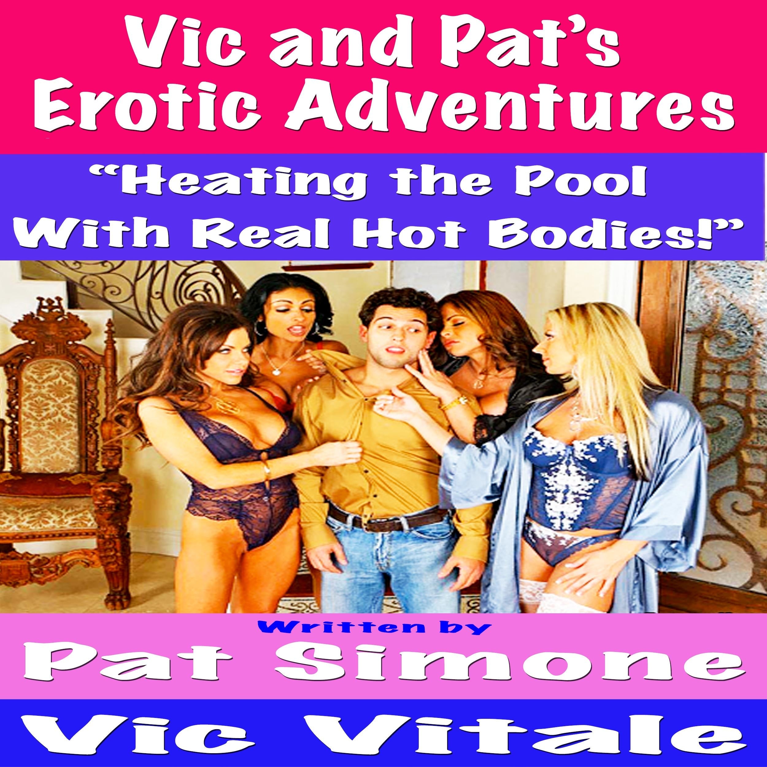 Vic and Pat's Erotic Adventures "Heating the Pool With Real Hot Bodies!"