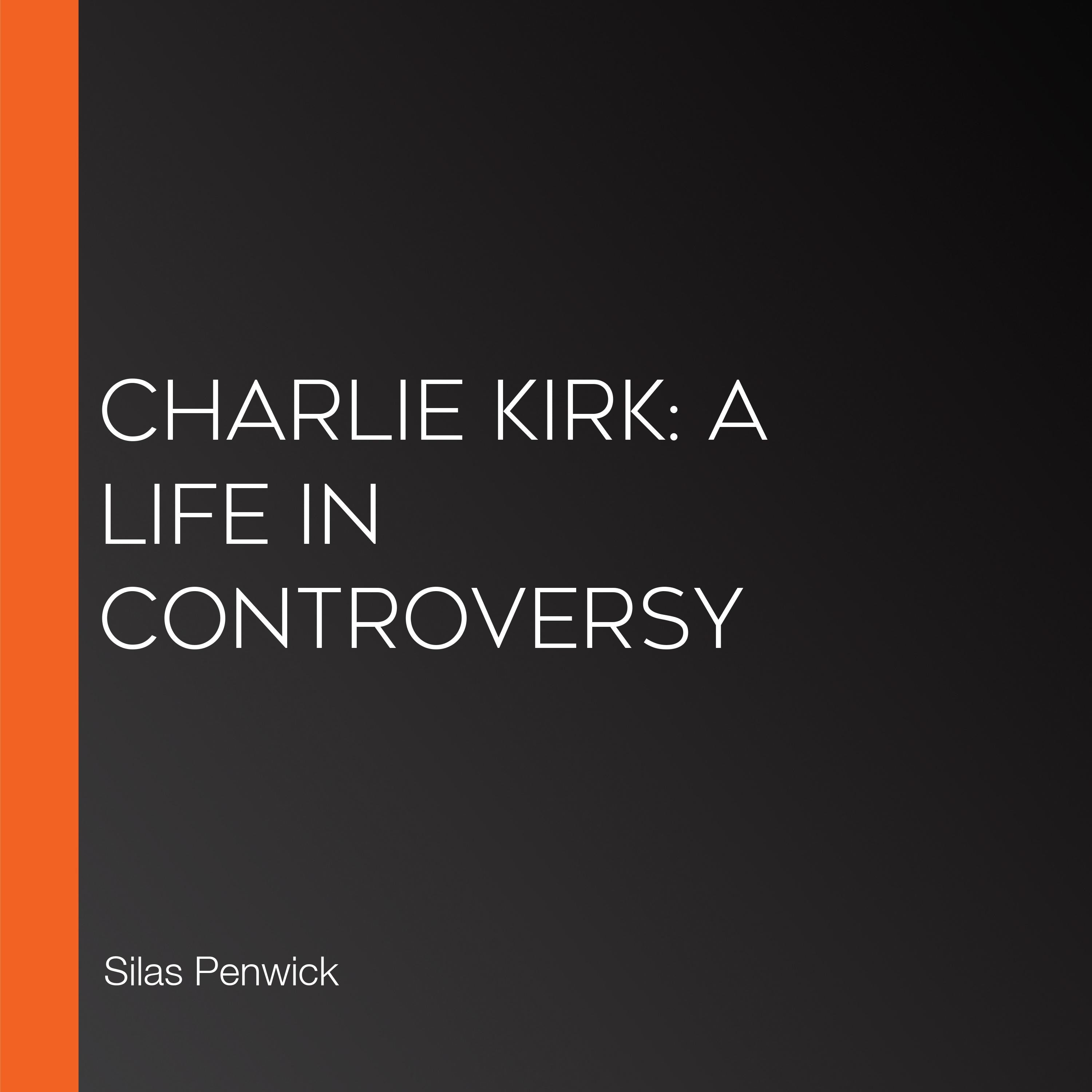Charlie Kirk: A Life in Controversy