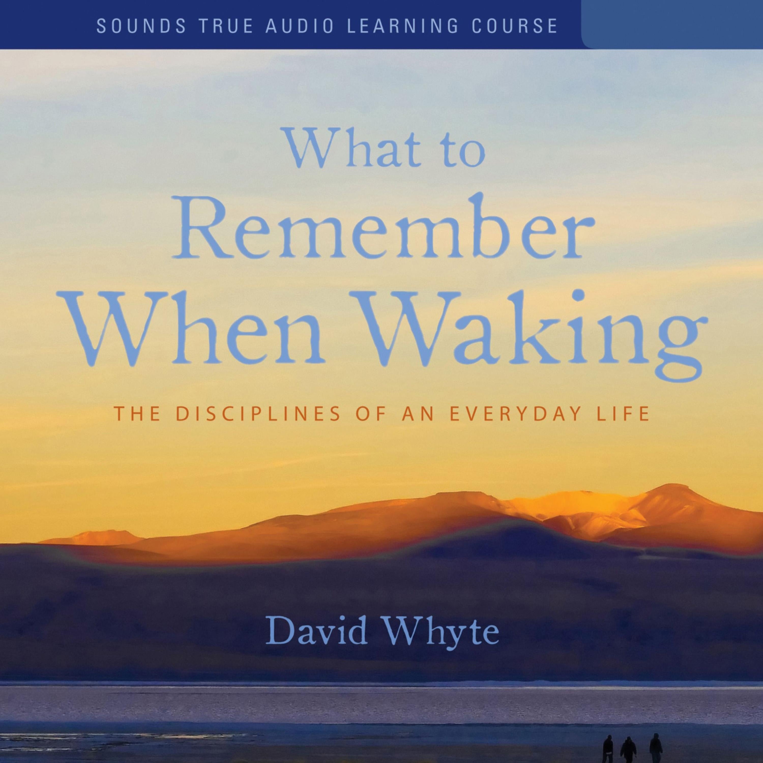 What to Remember When Waking