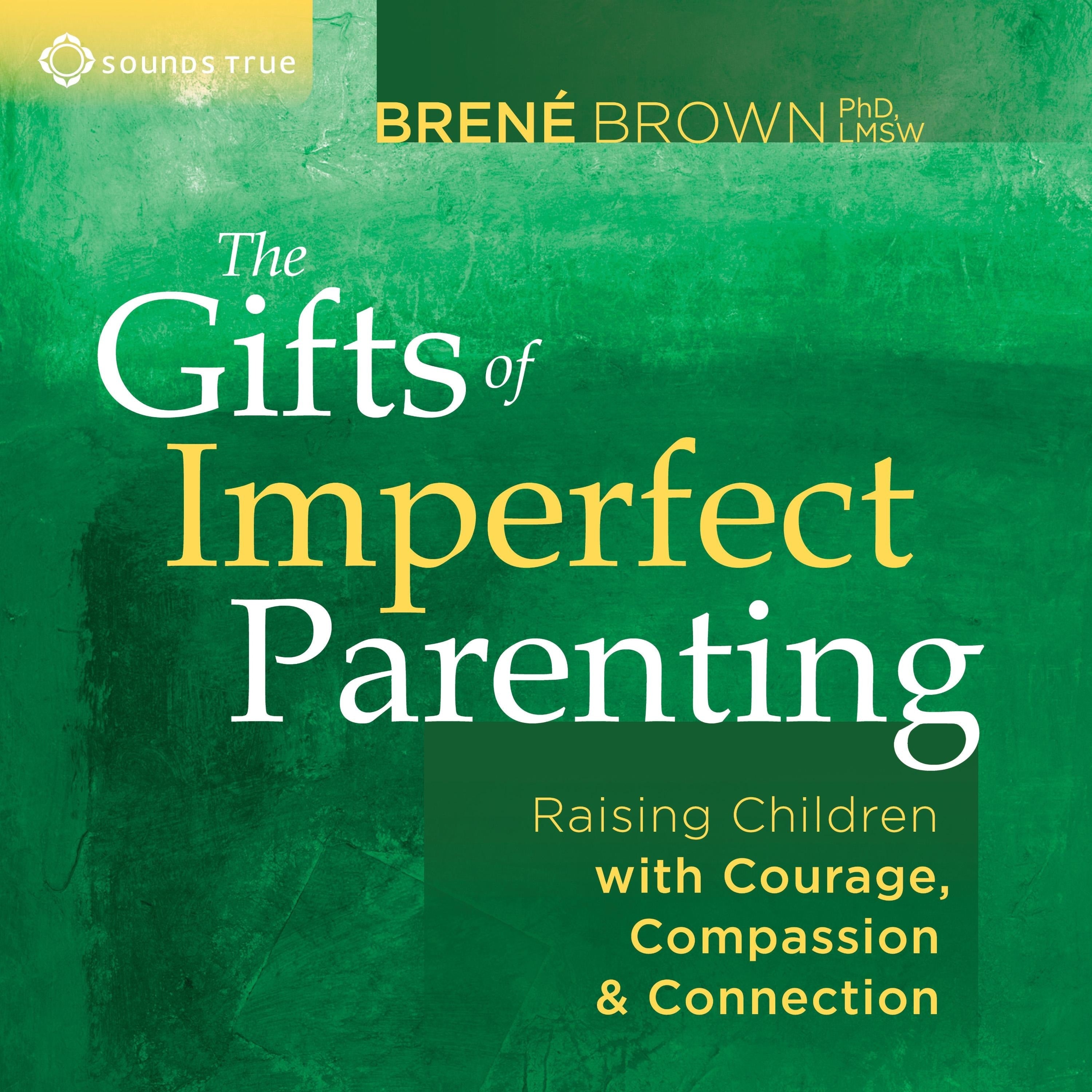 The Gifts of Imperfect Parenting
