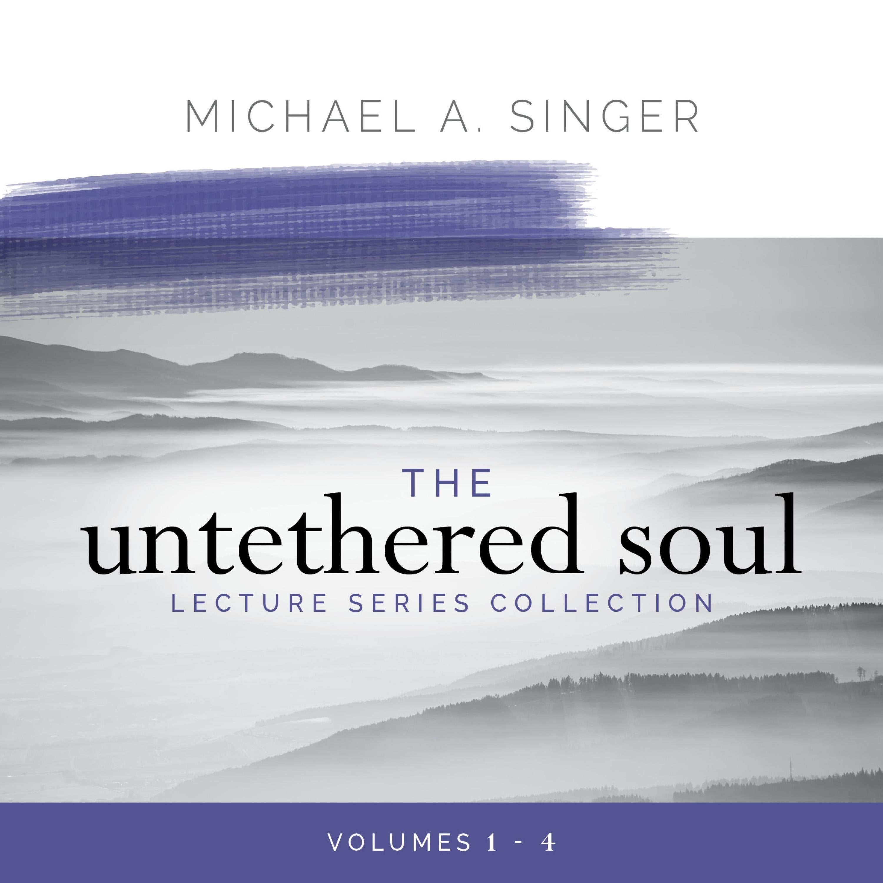 The Untethered Soul Lecture Series Collection: Volumes 1-4