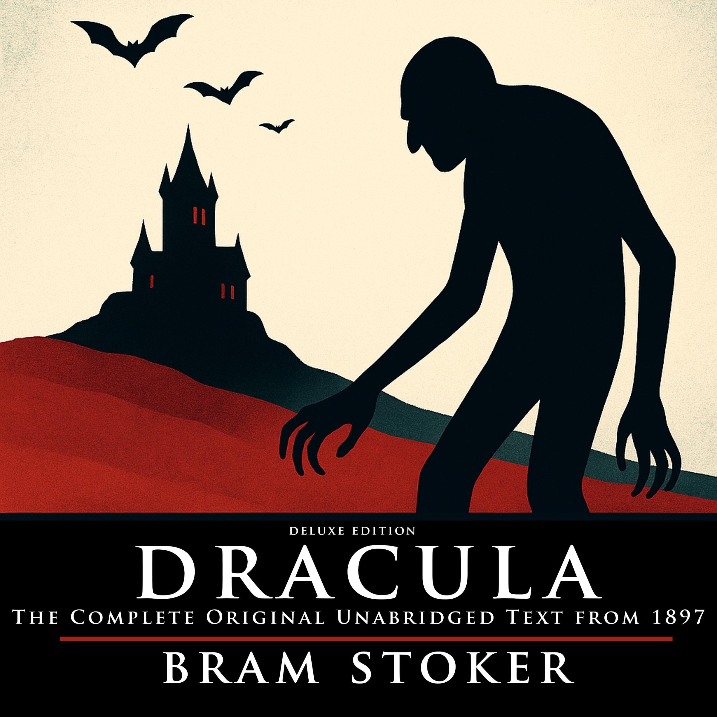 Dracula: Deluxe Edition - The Complete Original Unabridged Text from 1897
