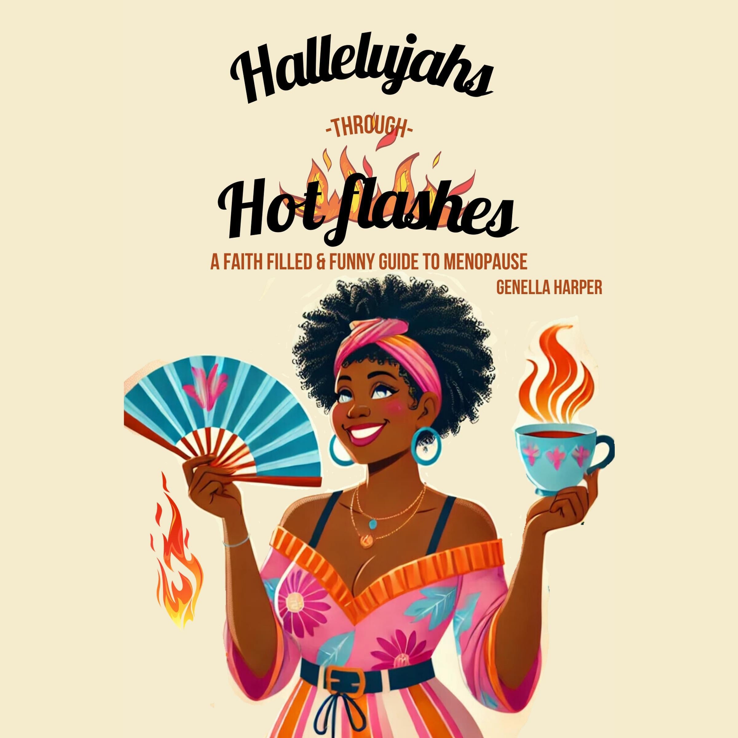 Hallelujahs Through Hot Flashes: A Faith Filled and Funny Guide to Menopause