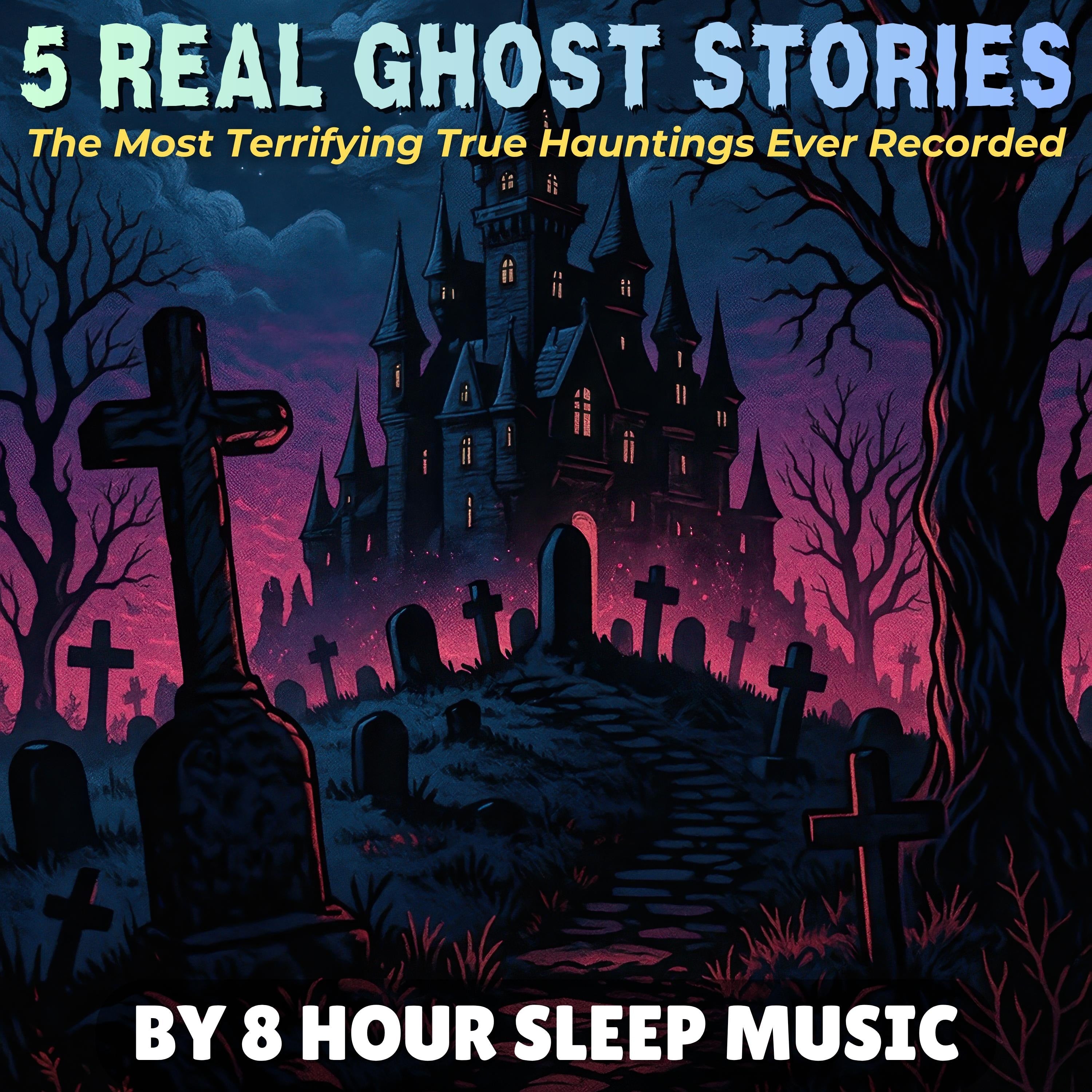 5 Real Ghost Stories: The Most Terrifying True Hauntings Ever Told