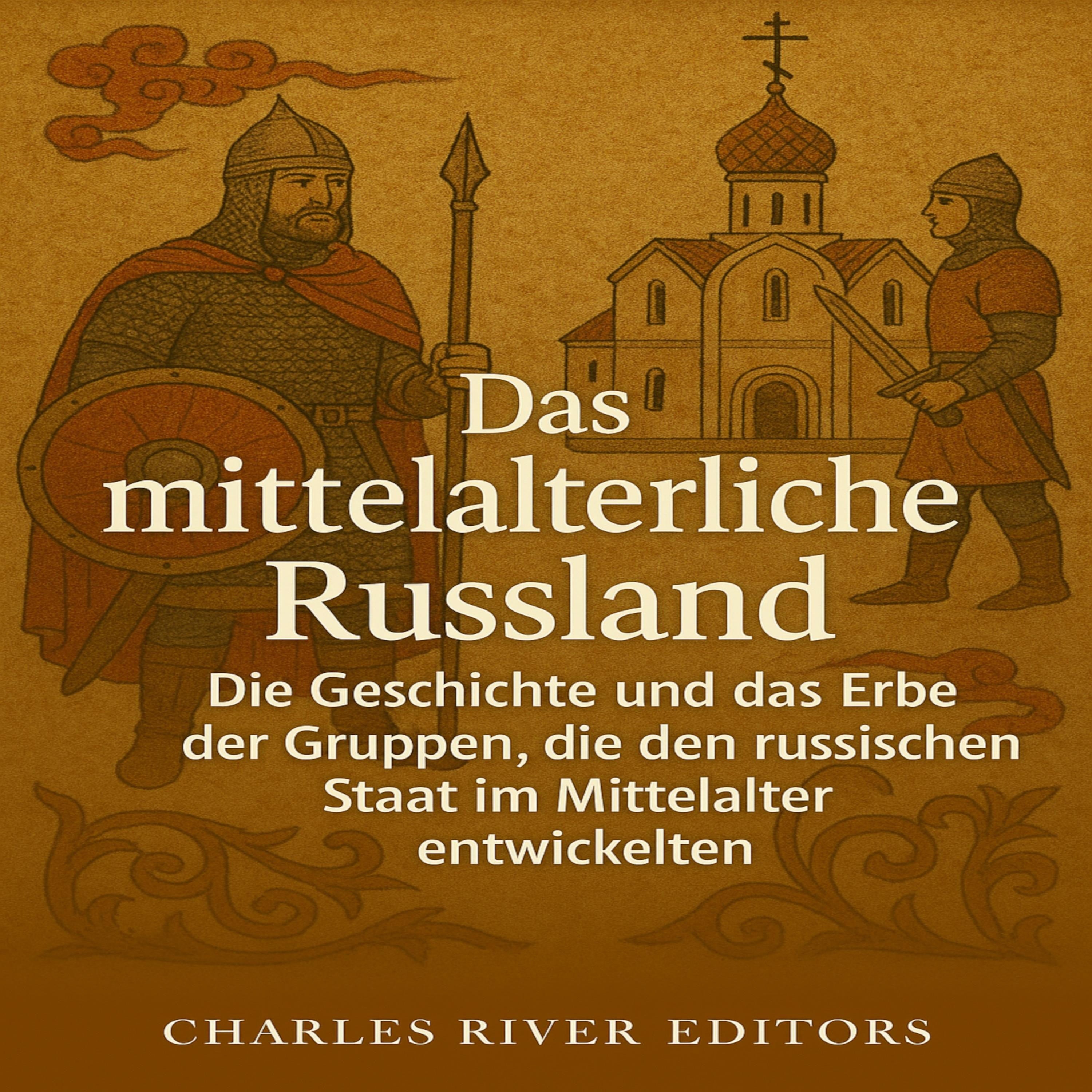 Das mittelalterliche Russland: Die Geschichte und das Erbe der Gruppen, die den russischen Staat im Mittelalter entwickelten