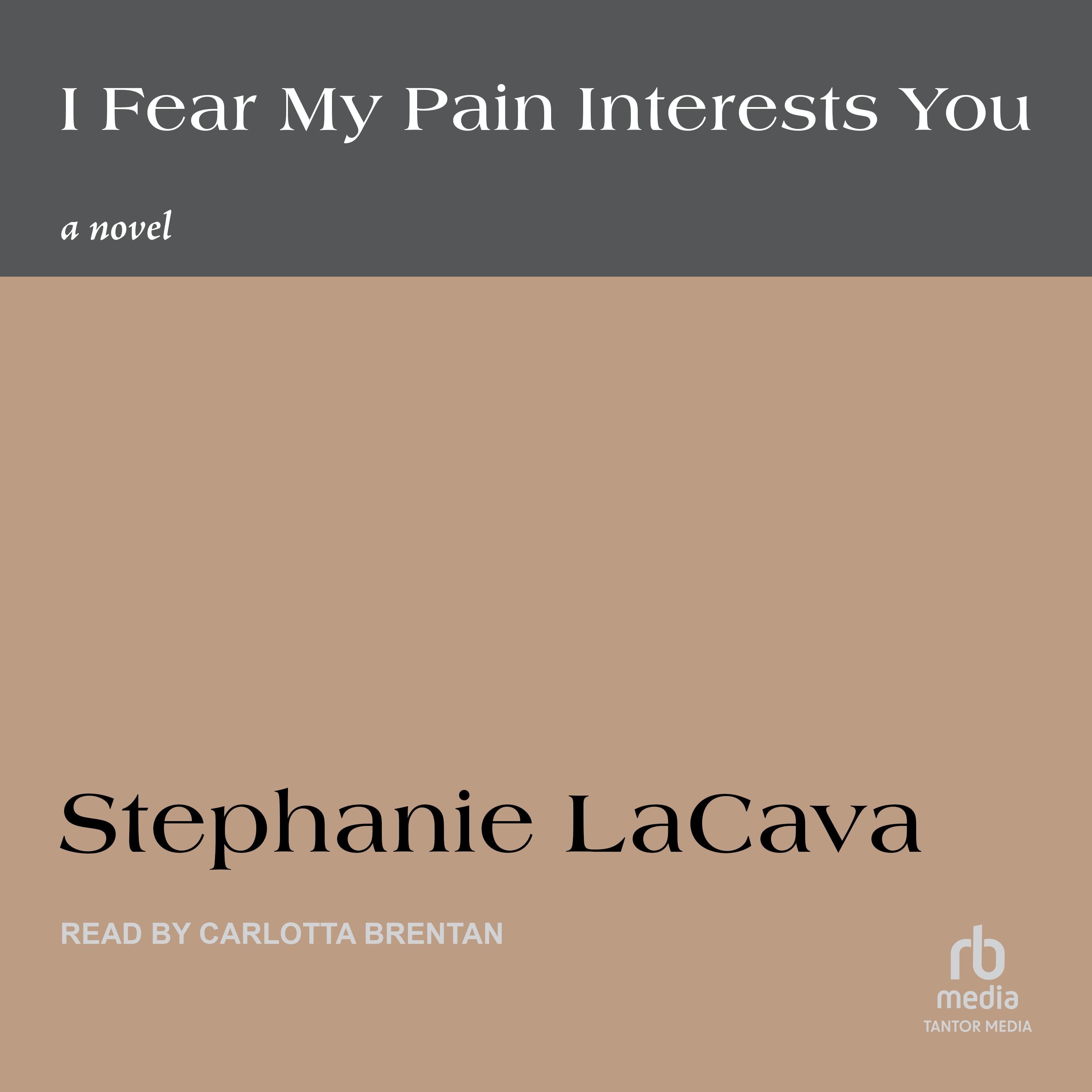 I Fear My Pain Interests You