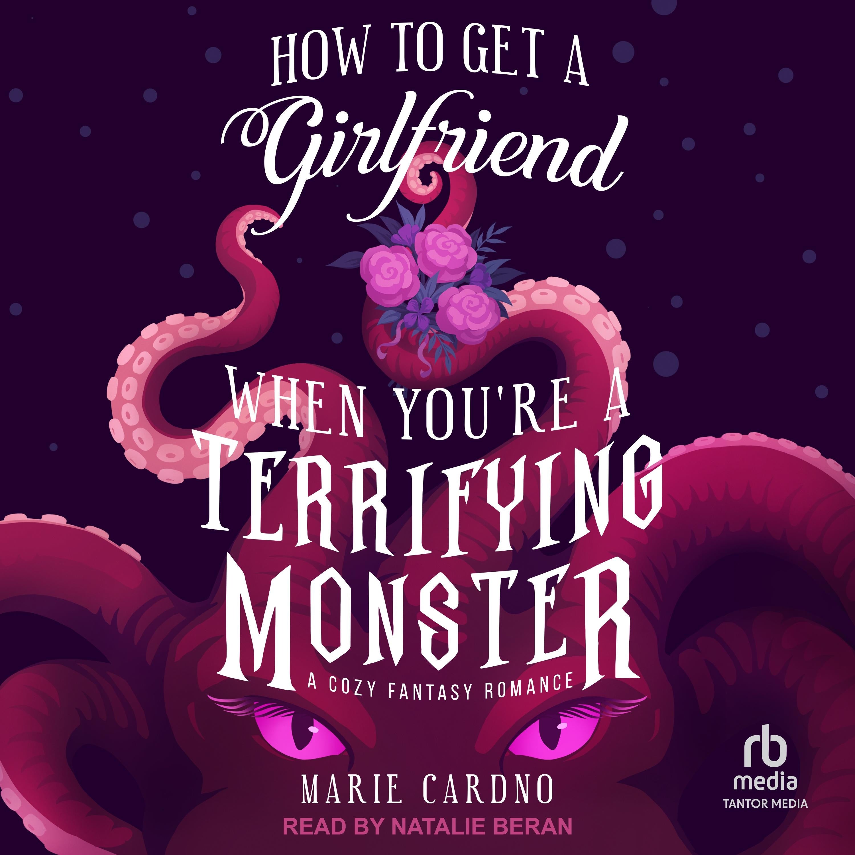 How to Get a Girlfriend When You're a Terrifying Monster
