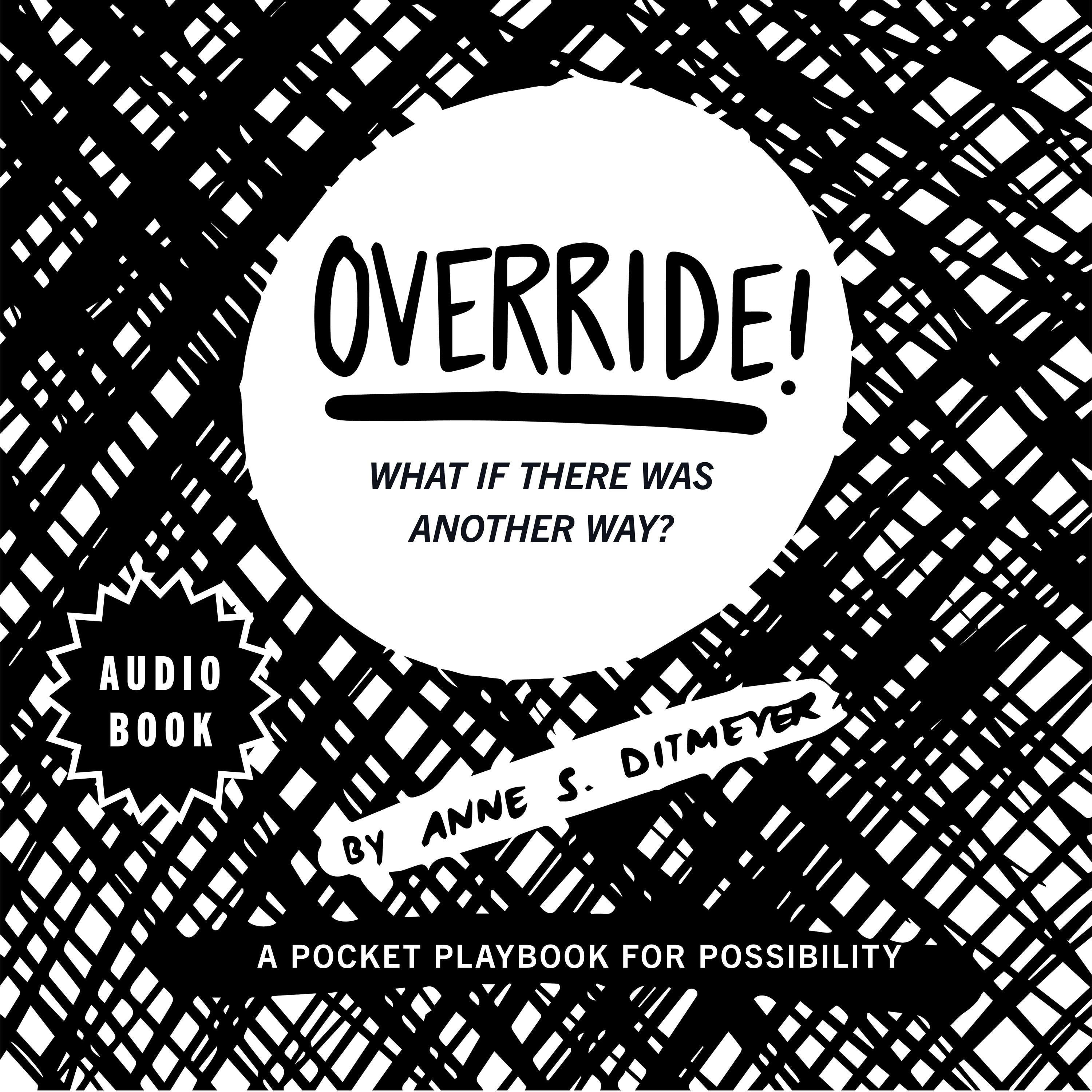 OVERRIDE! What if there was another way?