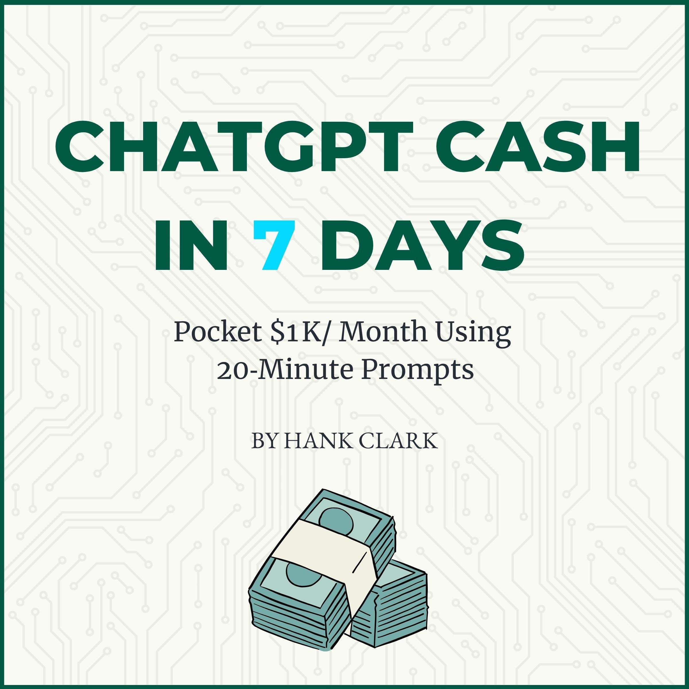 ChatGPT Cash in 7 Days