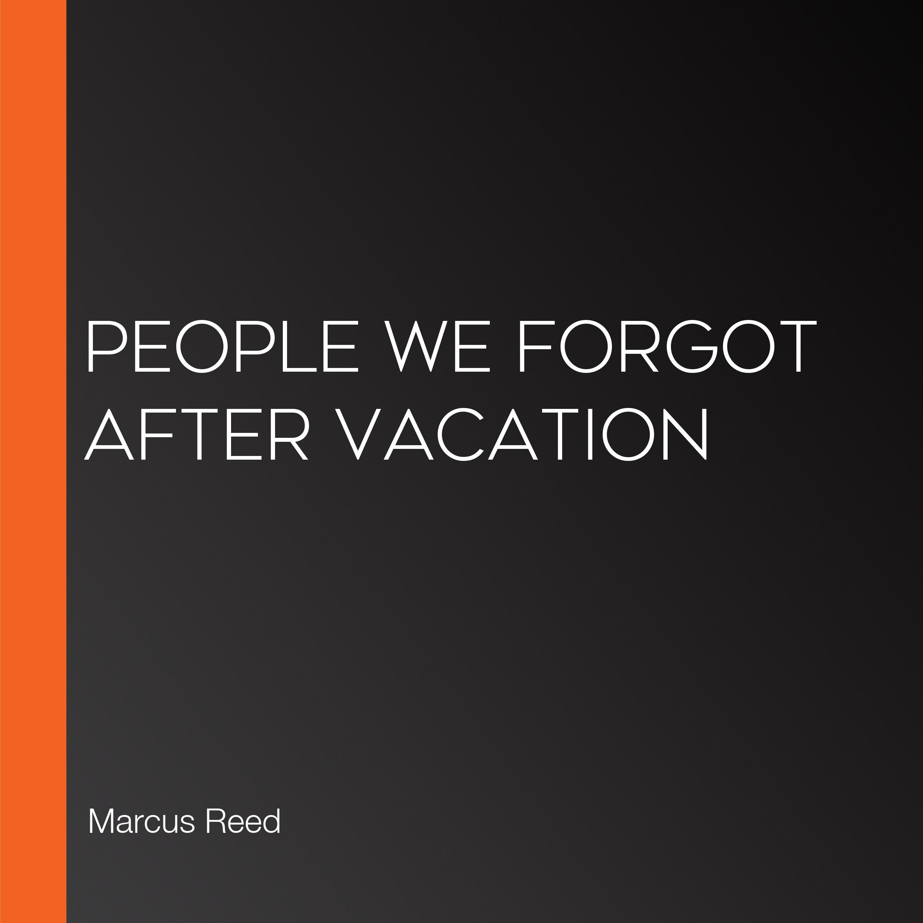 People We Forgot After Vacation