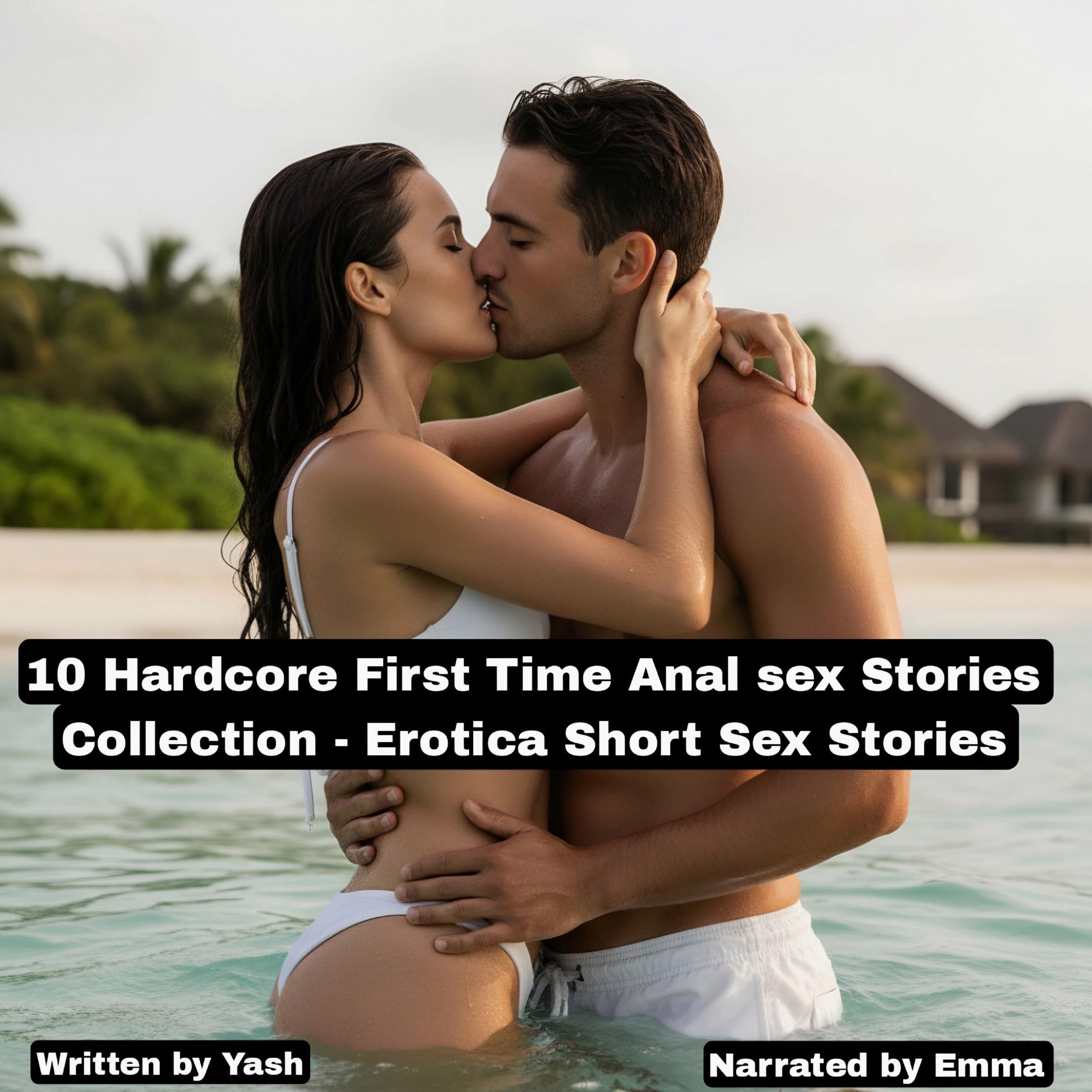 10 Hardcore First Time Anal sex Stories Collection - Erotica Short Sex Stories