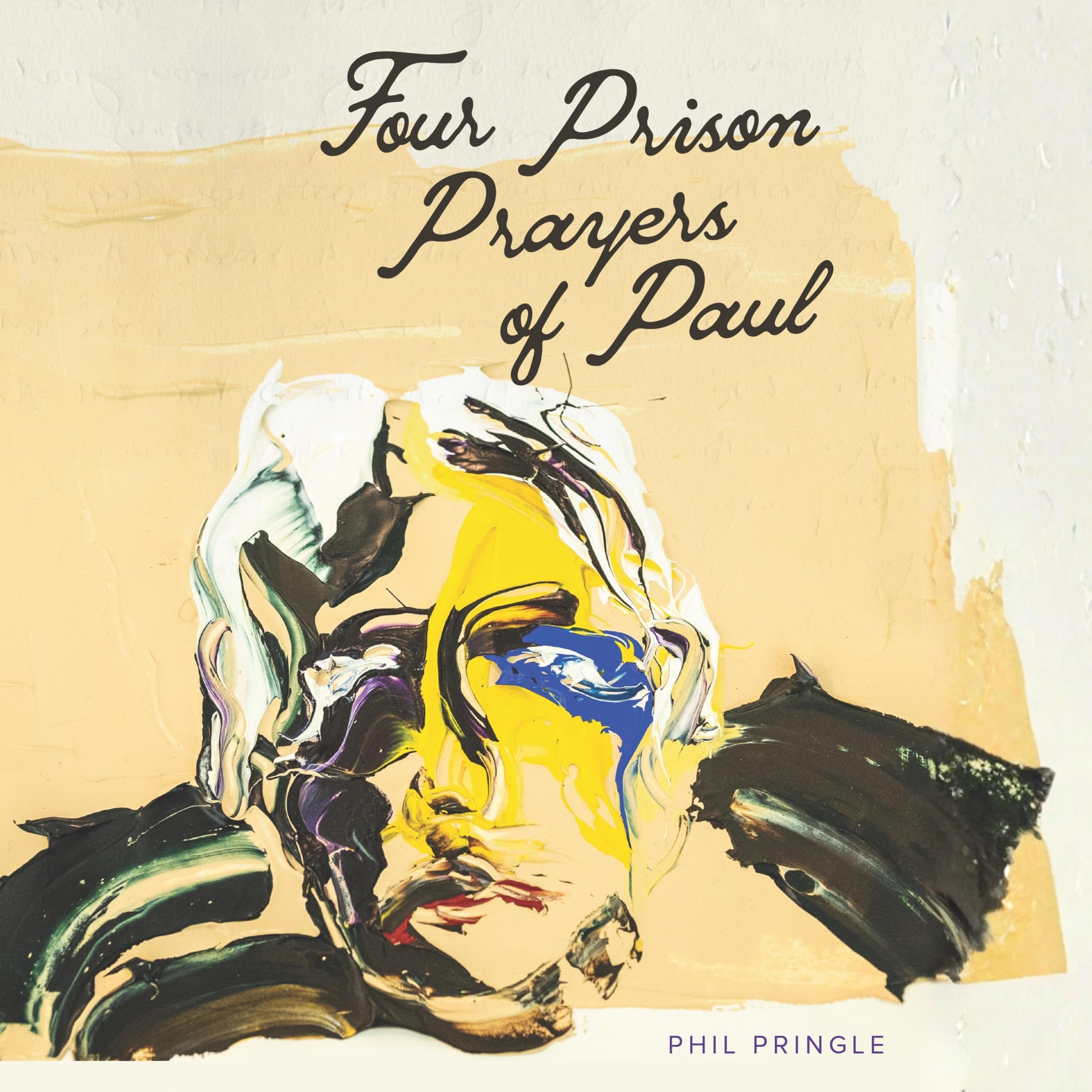 Four Prison Prayers of Paul