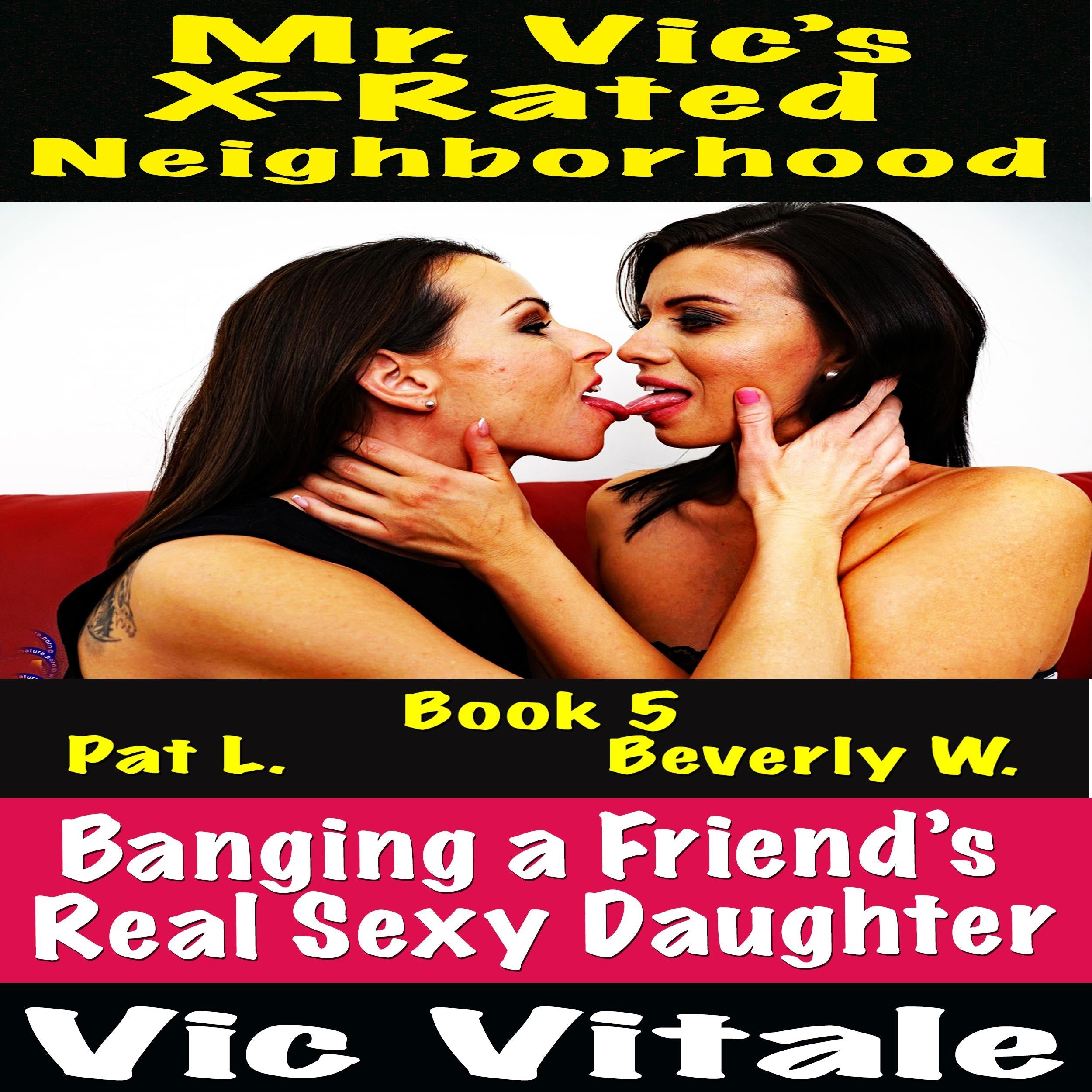 Mr. Vic's X-Rated Neighborhood Banging a Friend's Real Sexy Daughter Book 5