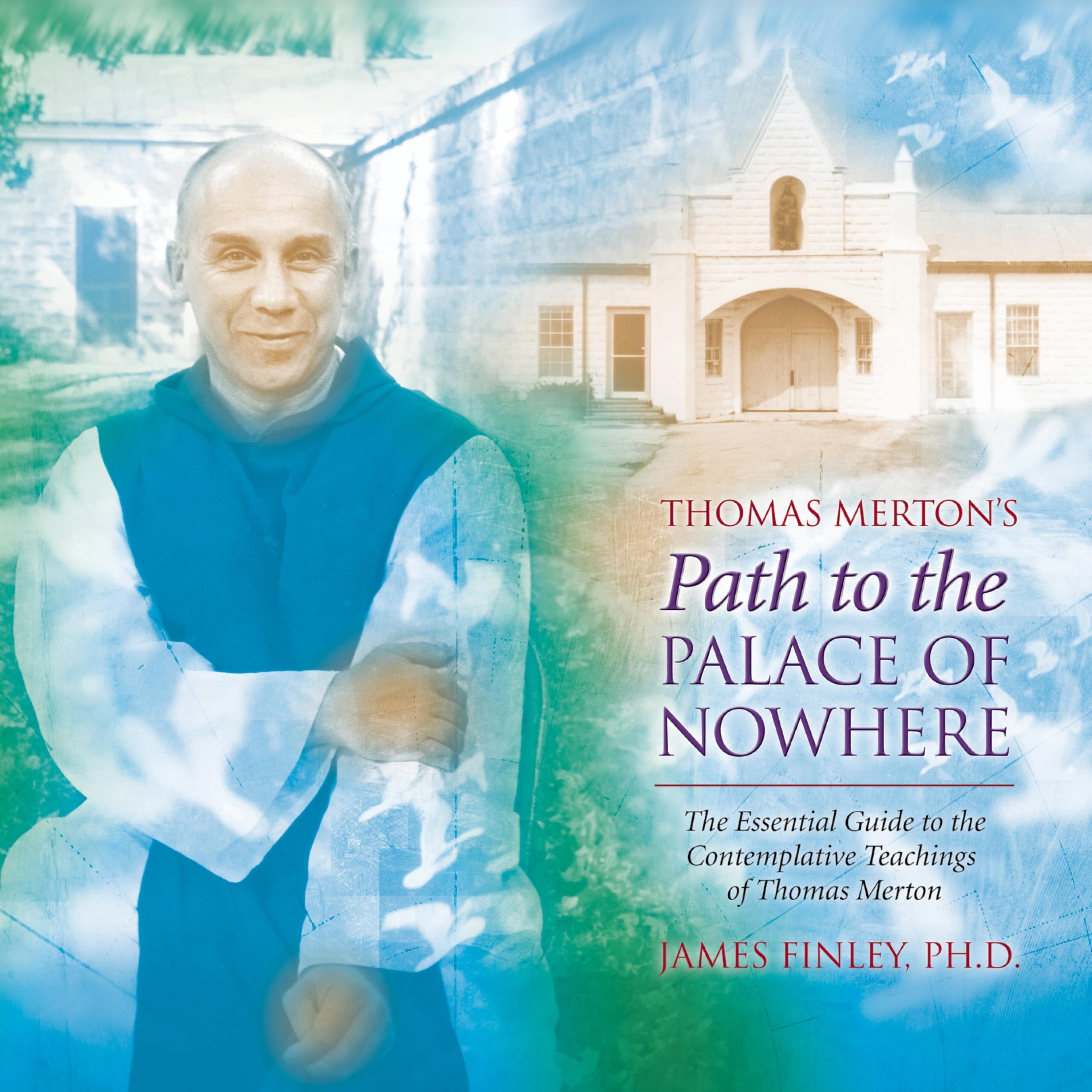Thomas Merton's Path to the Palace of Nowhere