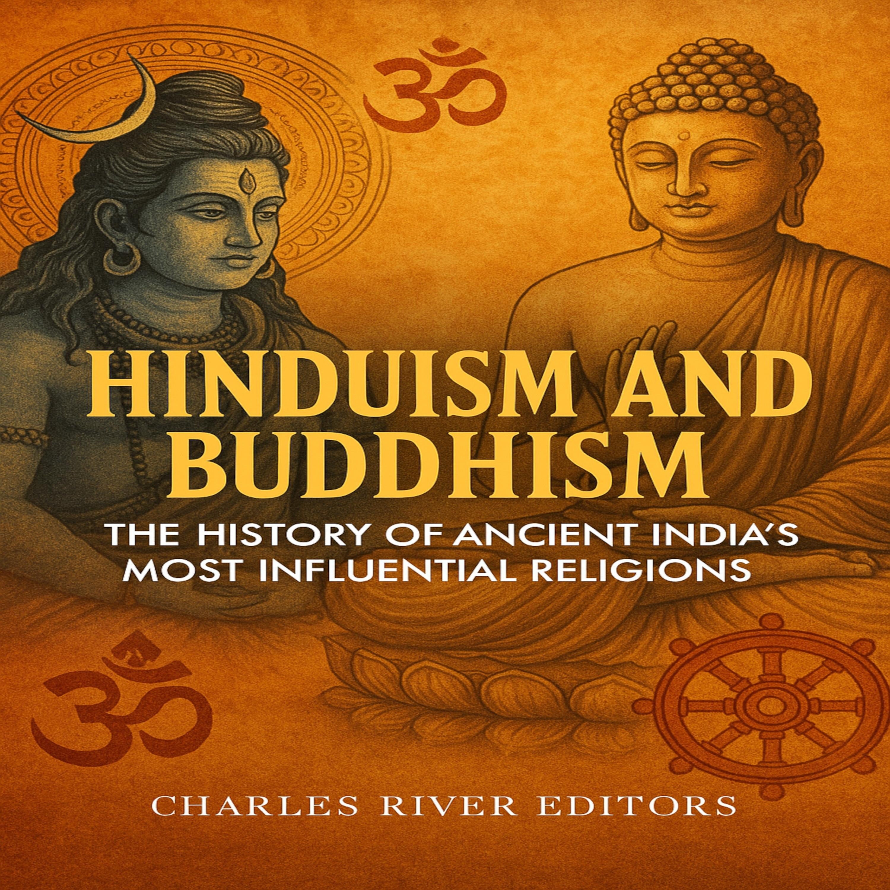 Hinduism and Buddhism: The History of Ancient India's Most Influential Religions