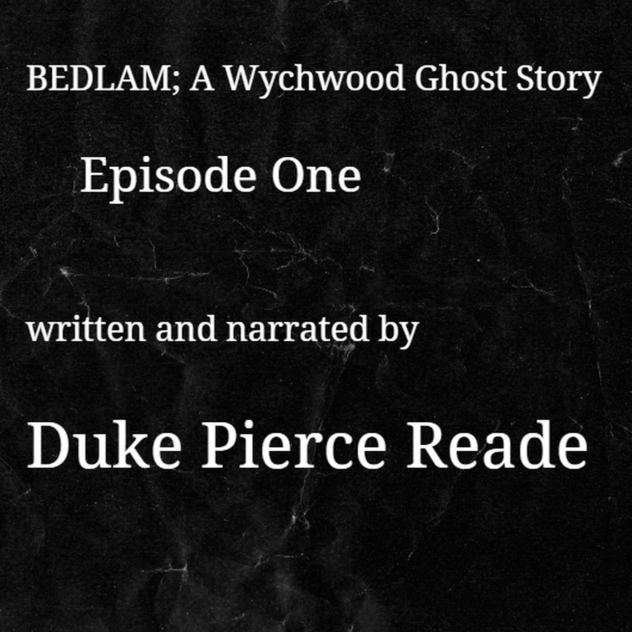 BEDLAM; A Wychwood Ghost Story, Episode One