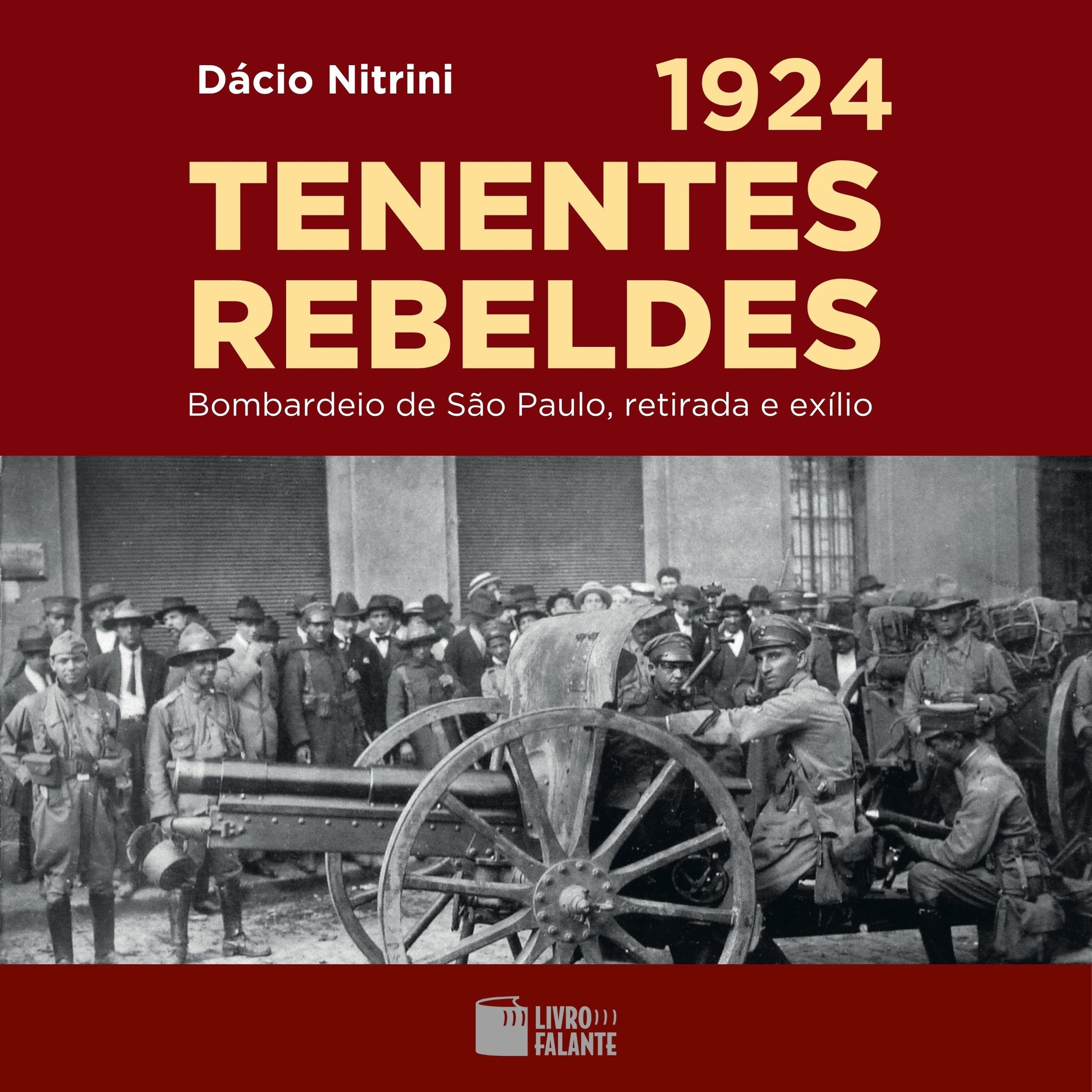 1924: Tenentes rebeldes - Bombardeio de São Paulo, retirada e exílio (Completo)