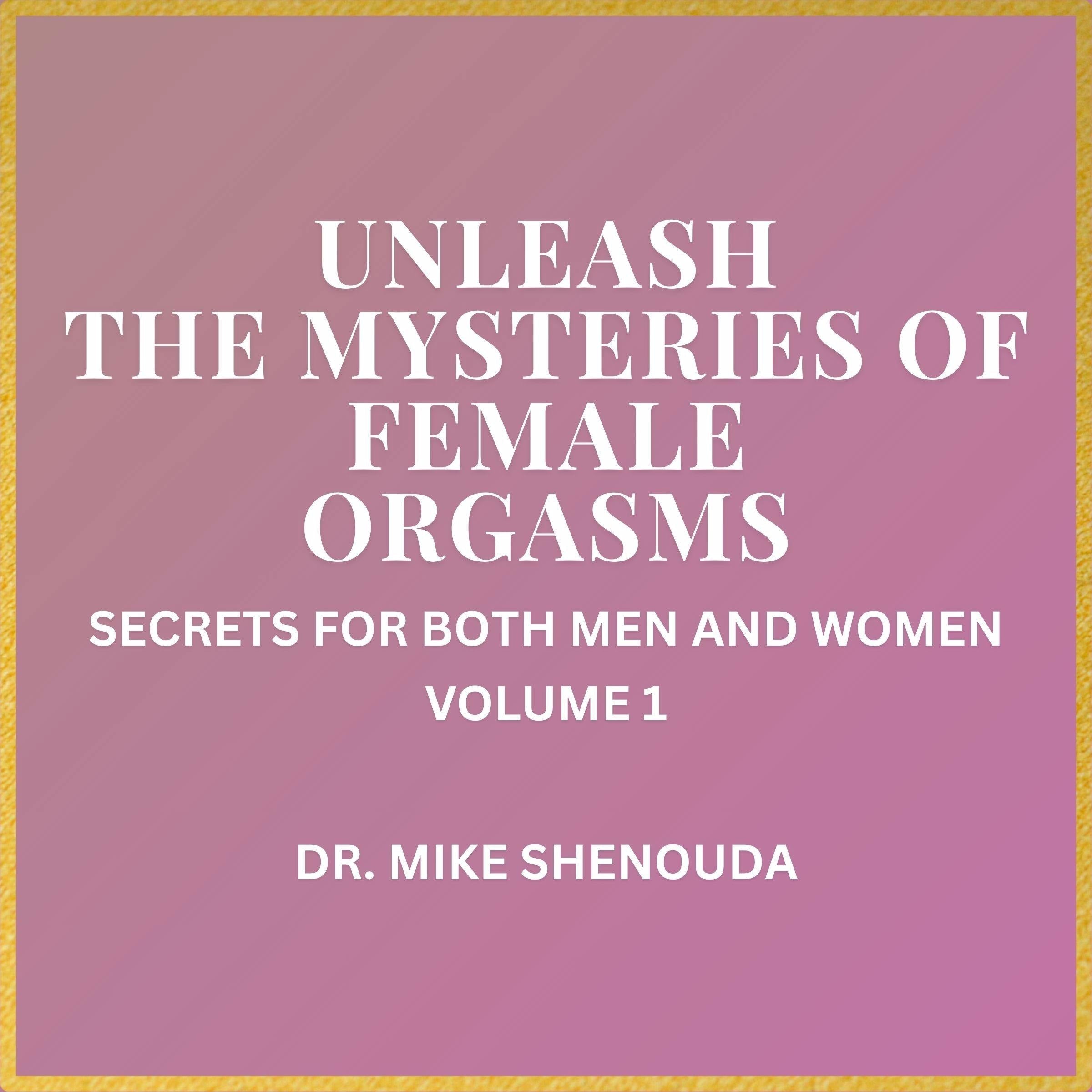 Unleash the Mysteries of Female Orgasms