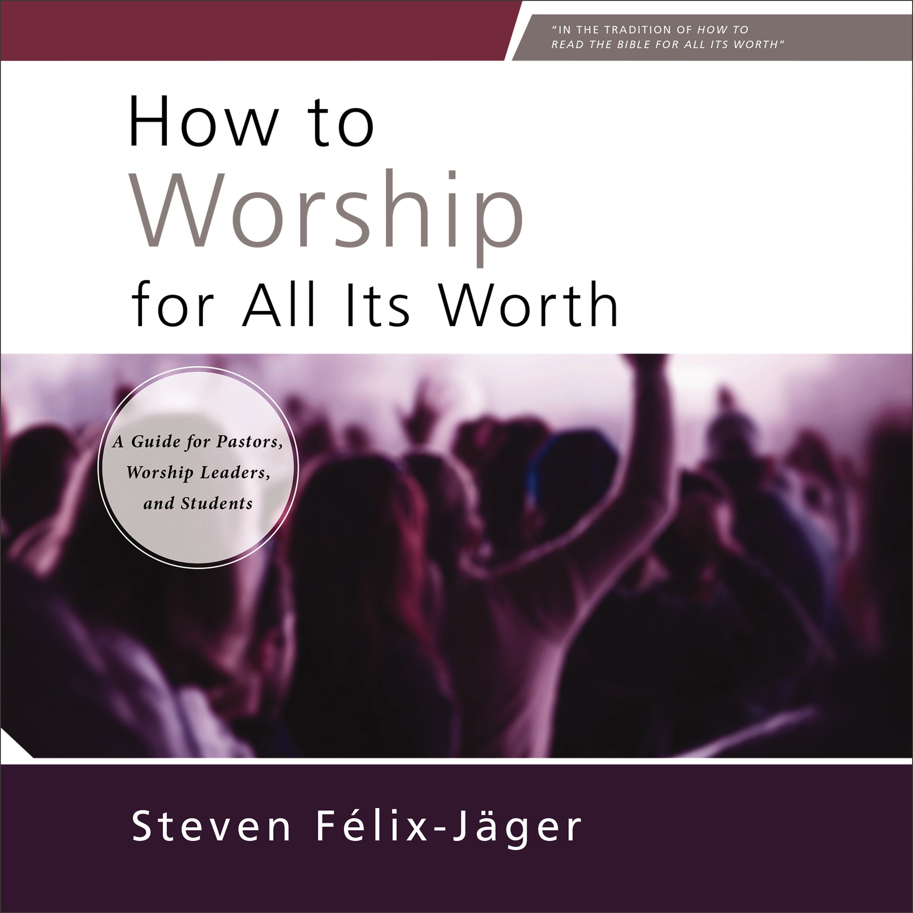 How to Worship for All Its Worth