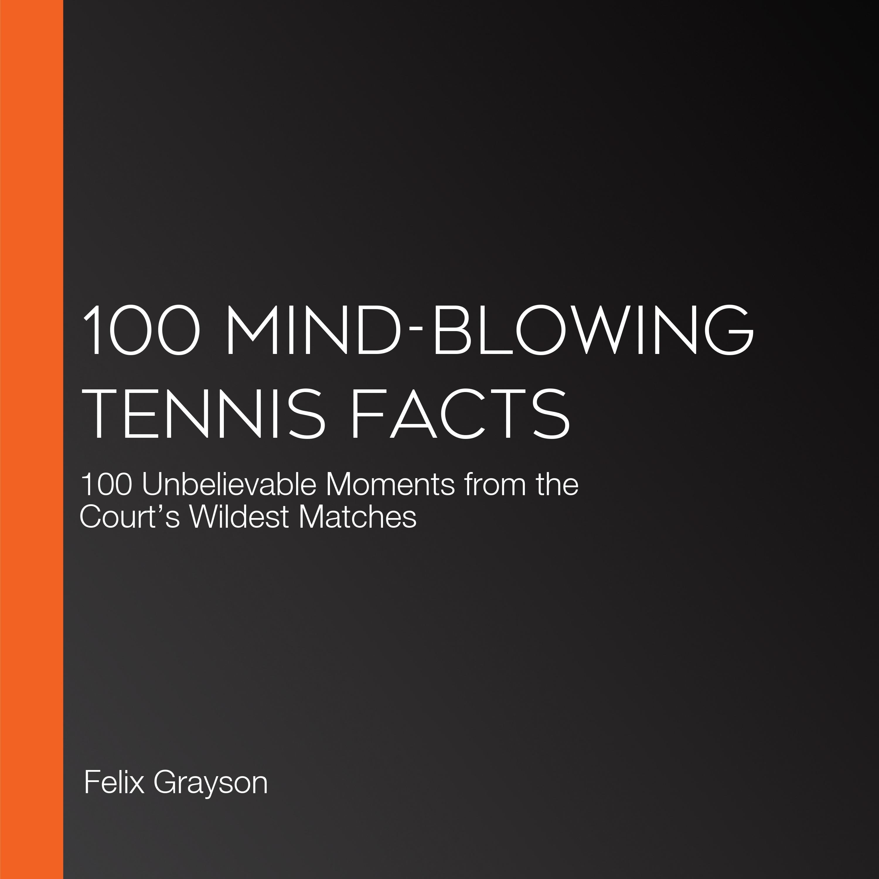100 Mind-Blowing Tennis Facts