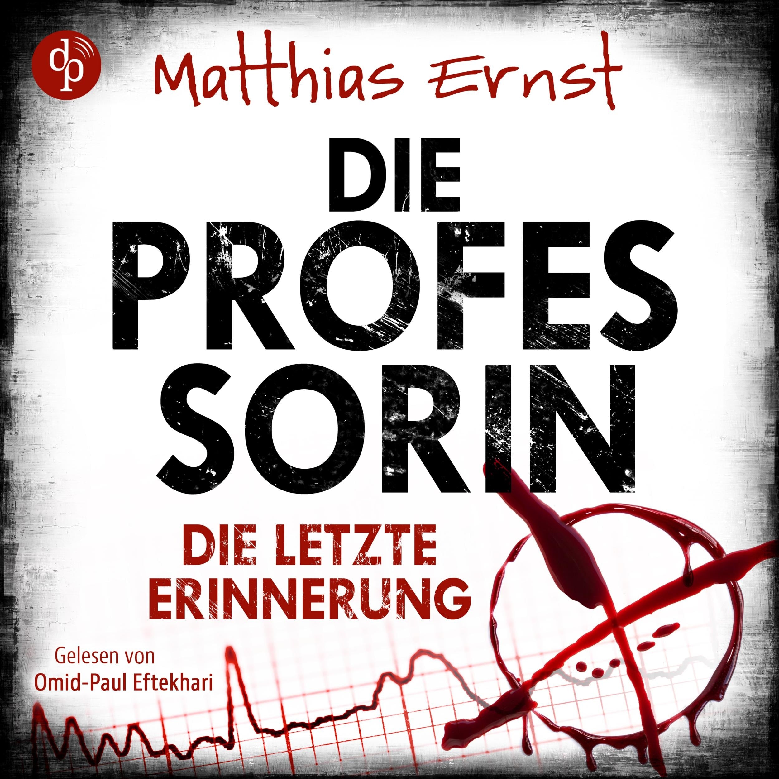 Die Professorin - Die letzte Erinnerung - Ein Fall für die Professorin-Reihe, Band 2 (Ungekürzt)