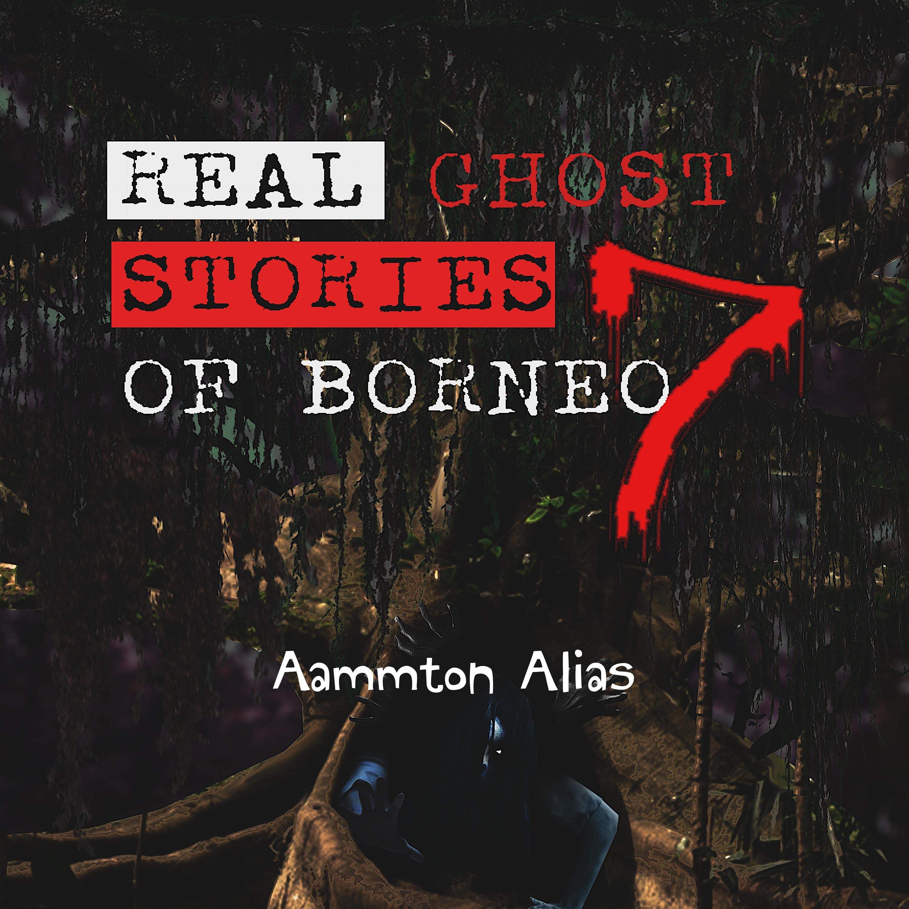 Real Ghost Stories of Borneo 7