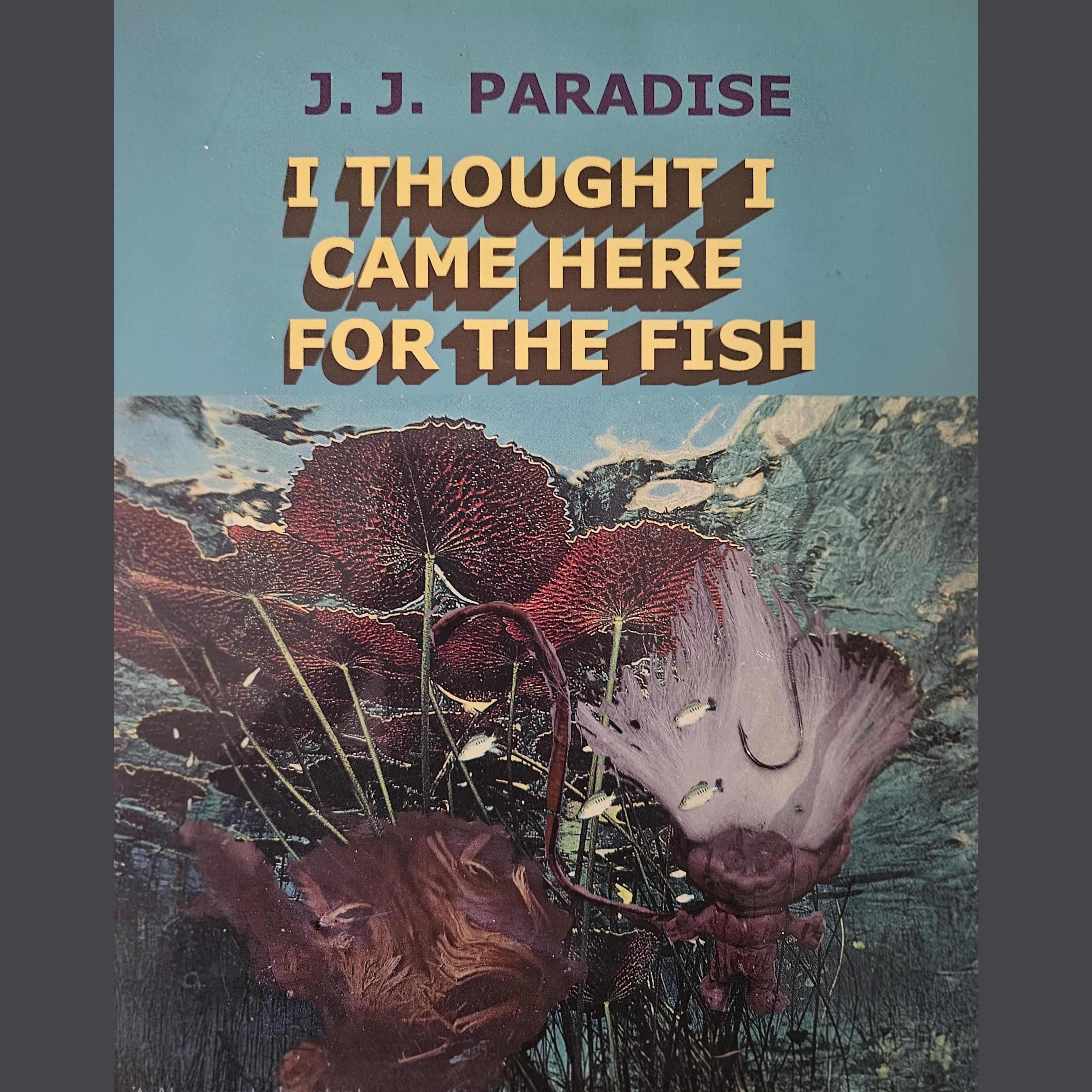 I Thought I Came Here for the Fish