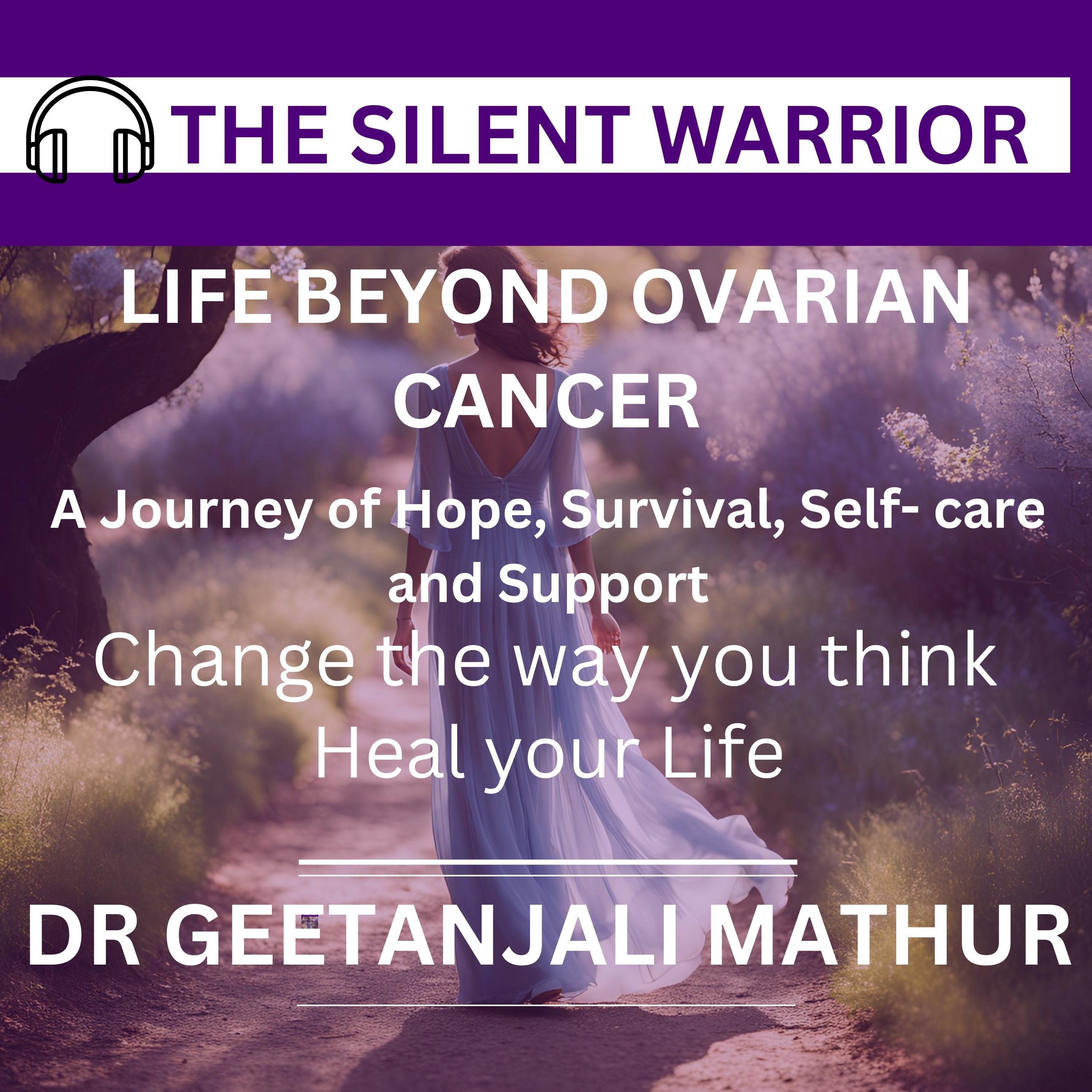THE SILENT WARRIOR:LIFE BEYOND OVARIAN CANCER