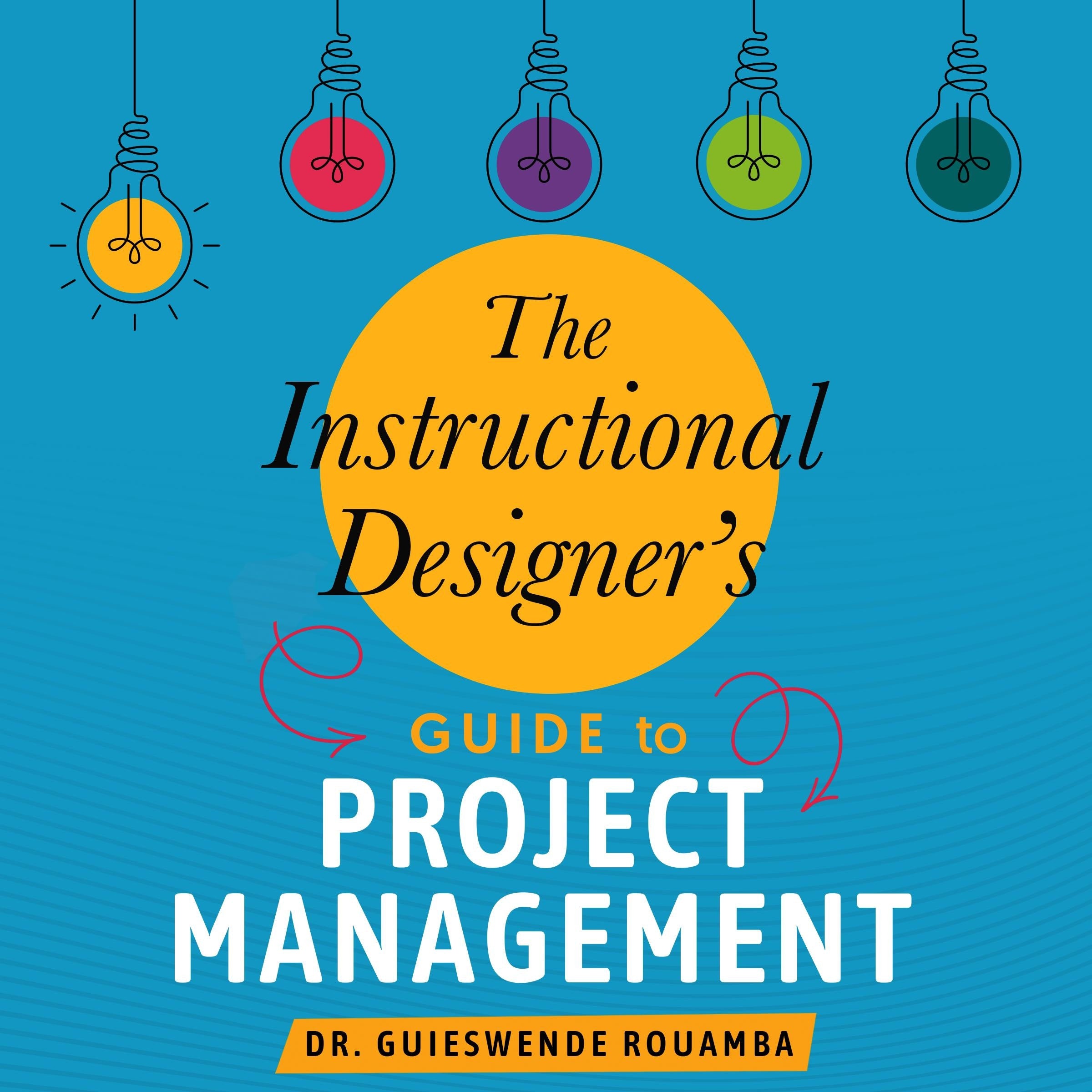The Instructional Designer's Guide to Project Management