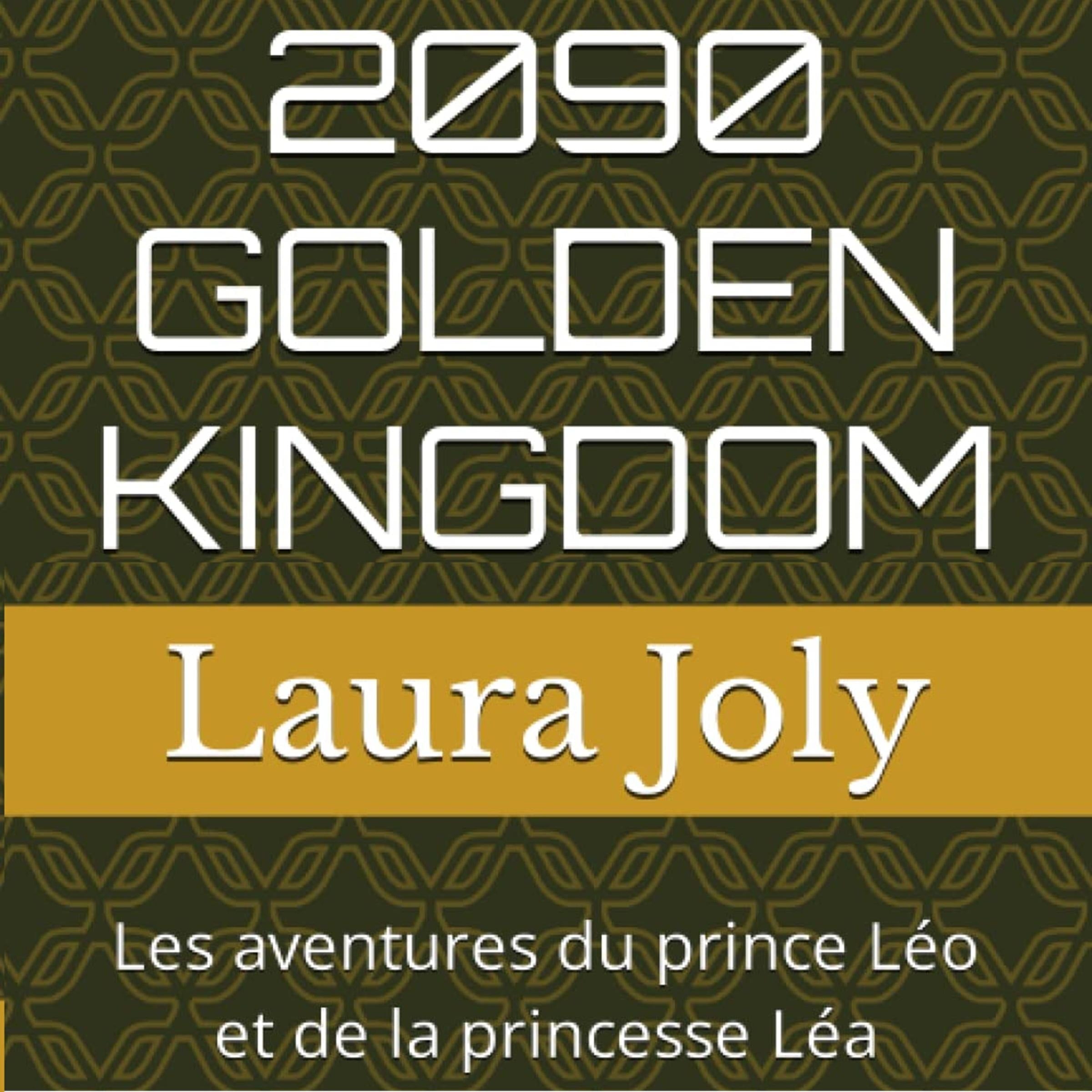 2090 GOLDEN KINGDOM - Les aventures du prince Léo et de la princesse Léa