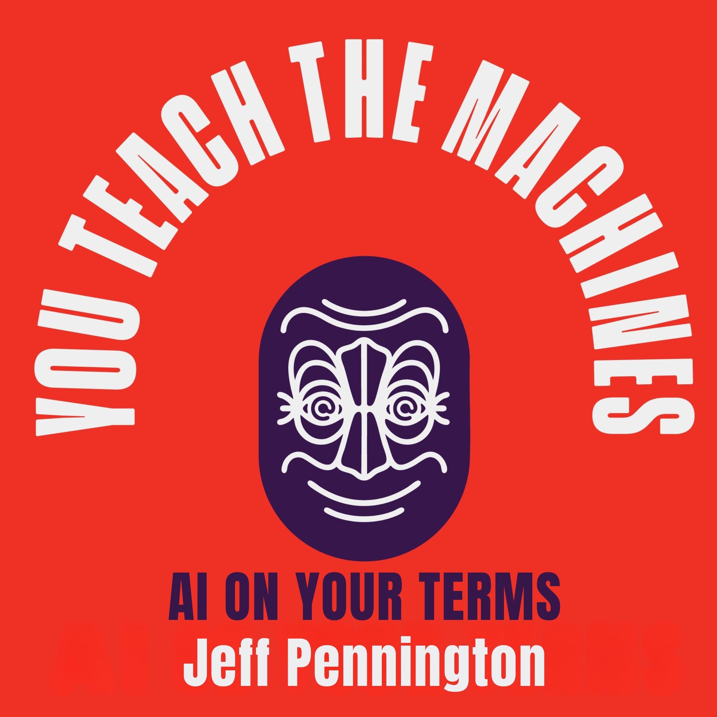 You Teach the Machines