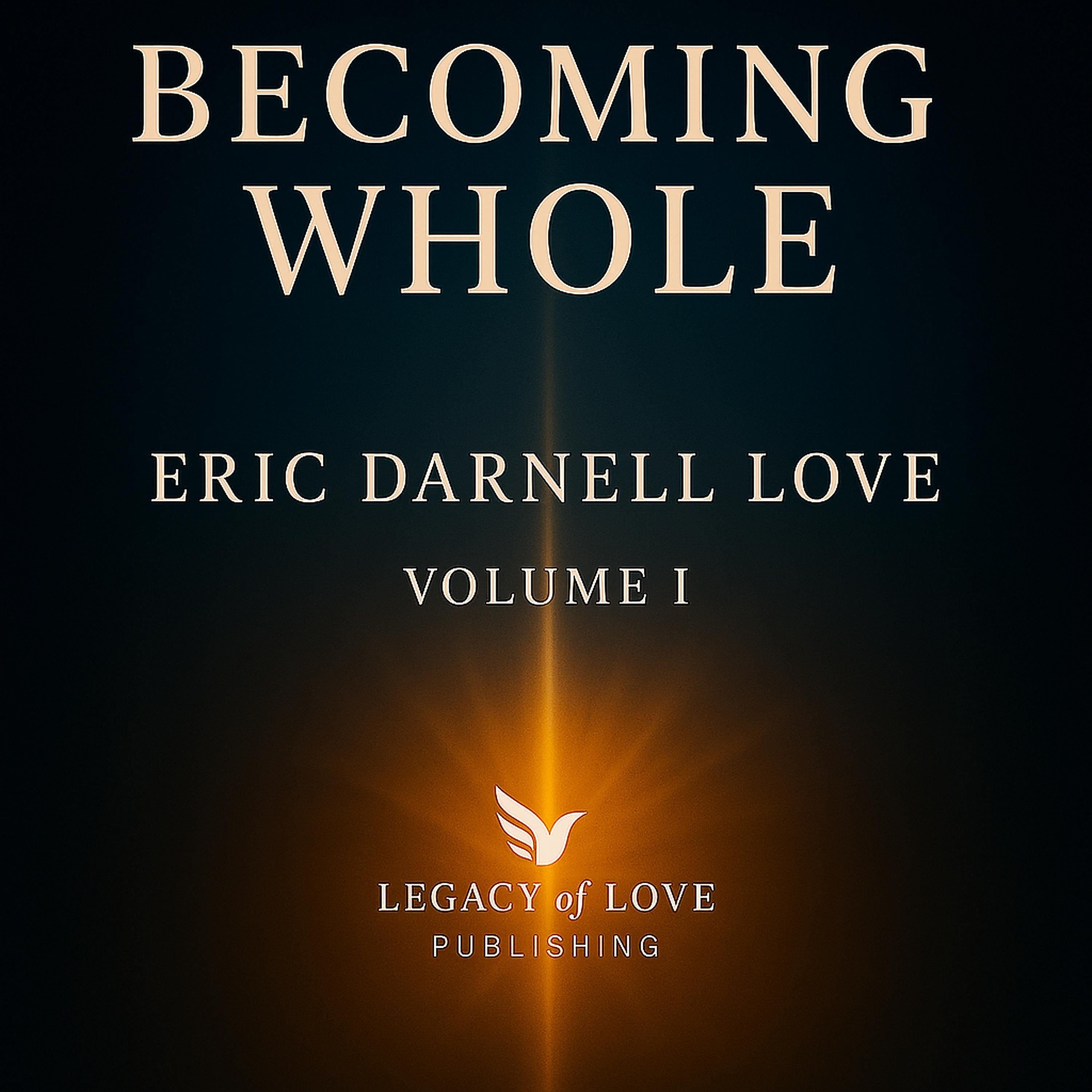 Becoming Whole, Volume I