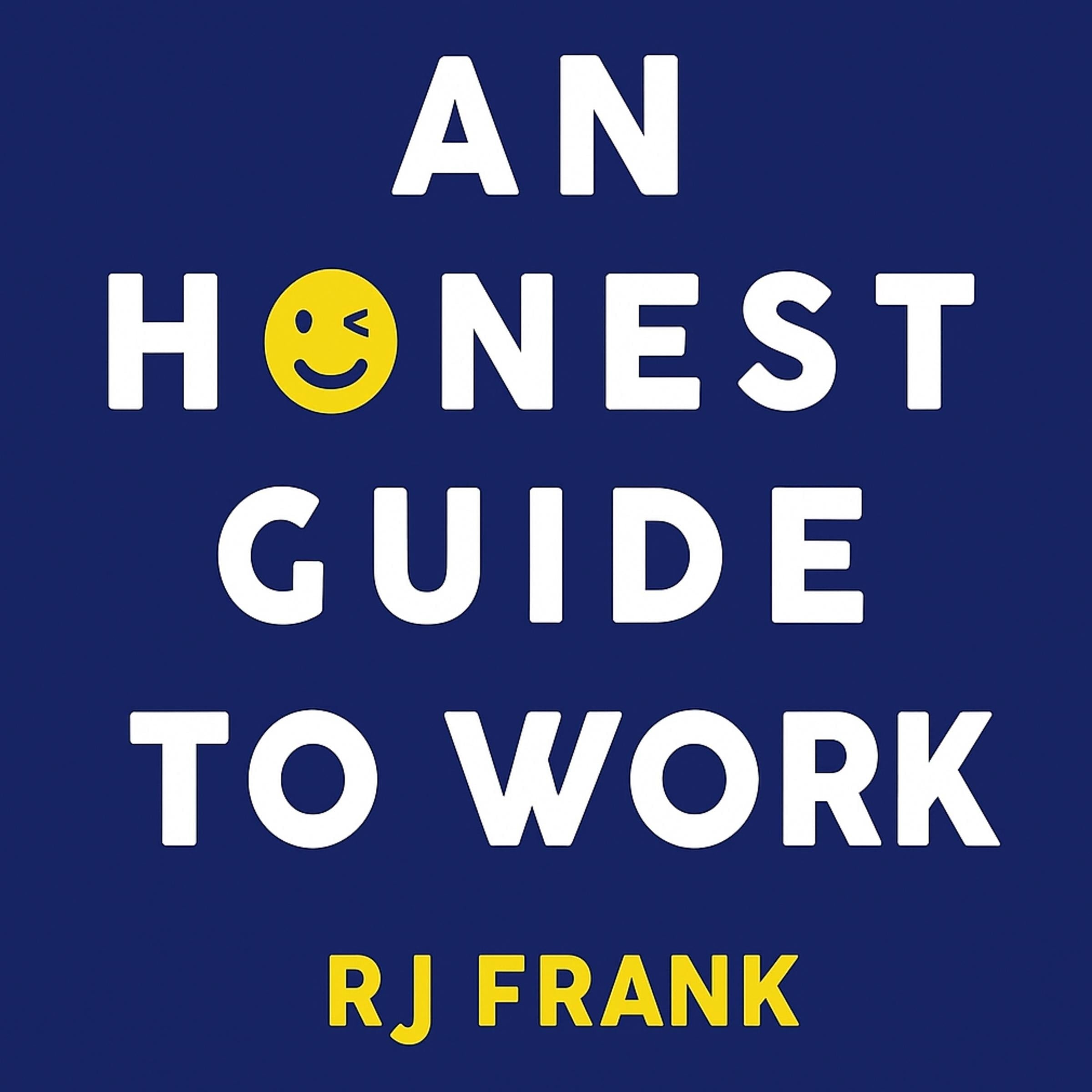 An Honest Guide To Work