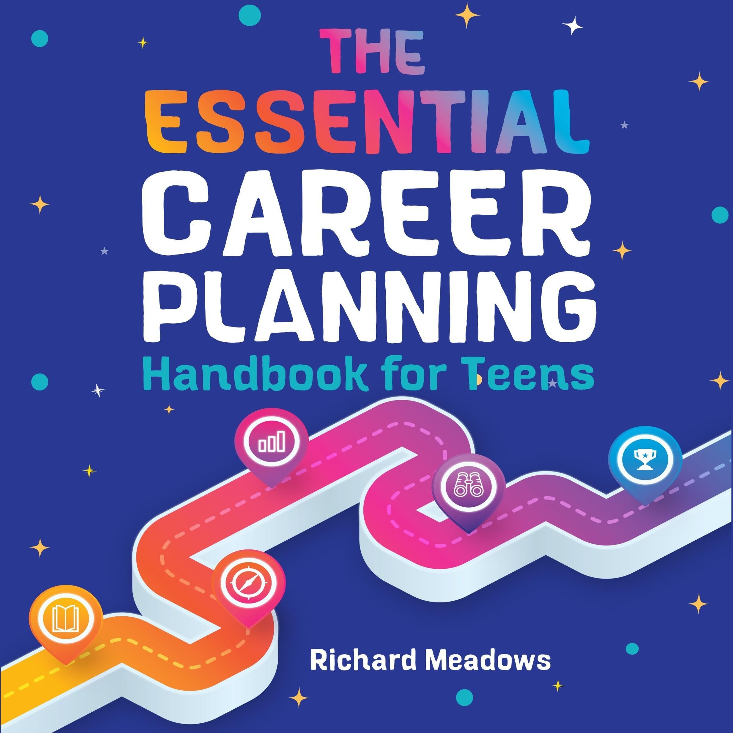 The Essential Career Planning Handbook for Teens